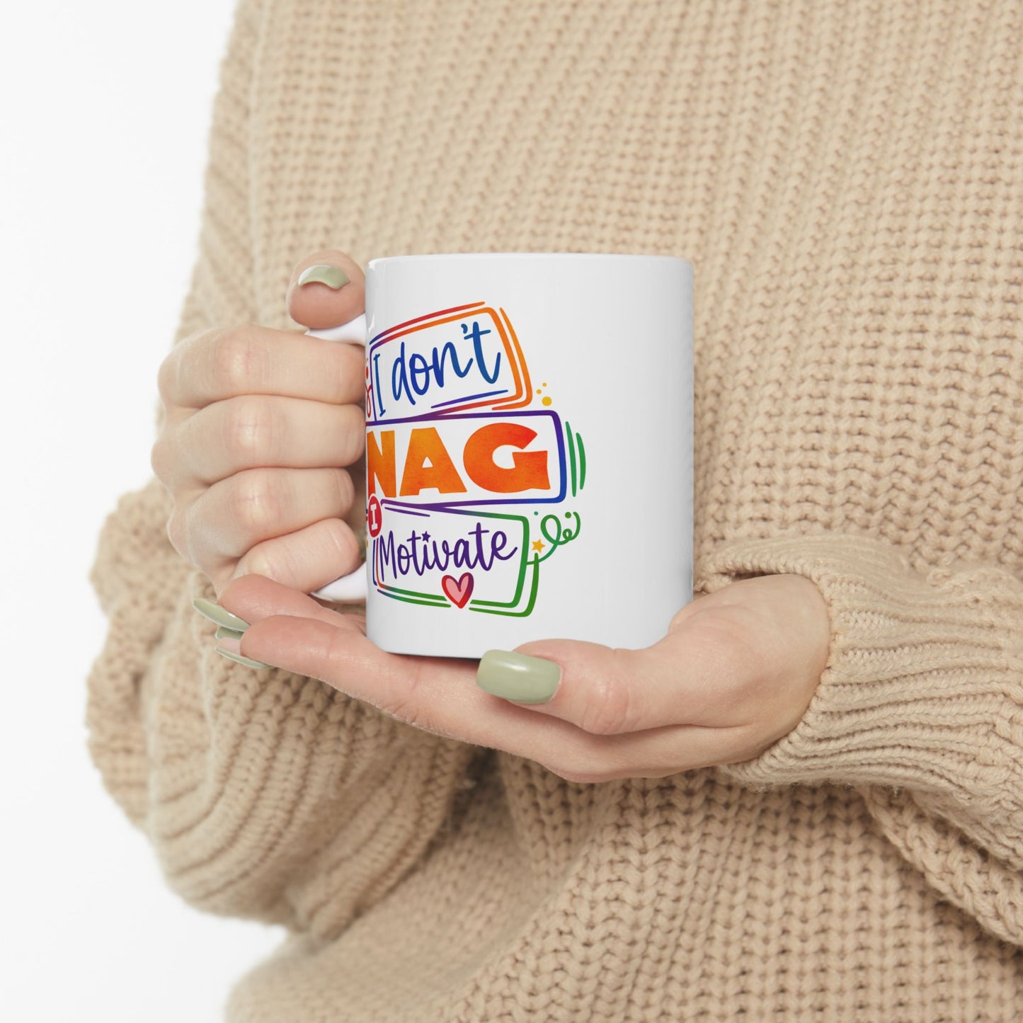 Humor Mug - I Don't Nag I Motivate