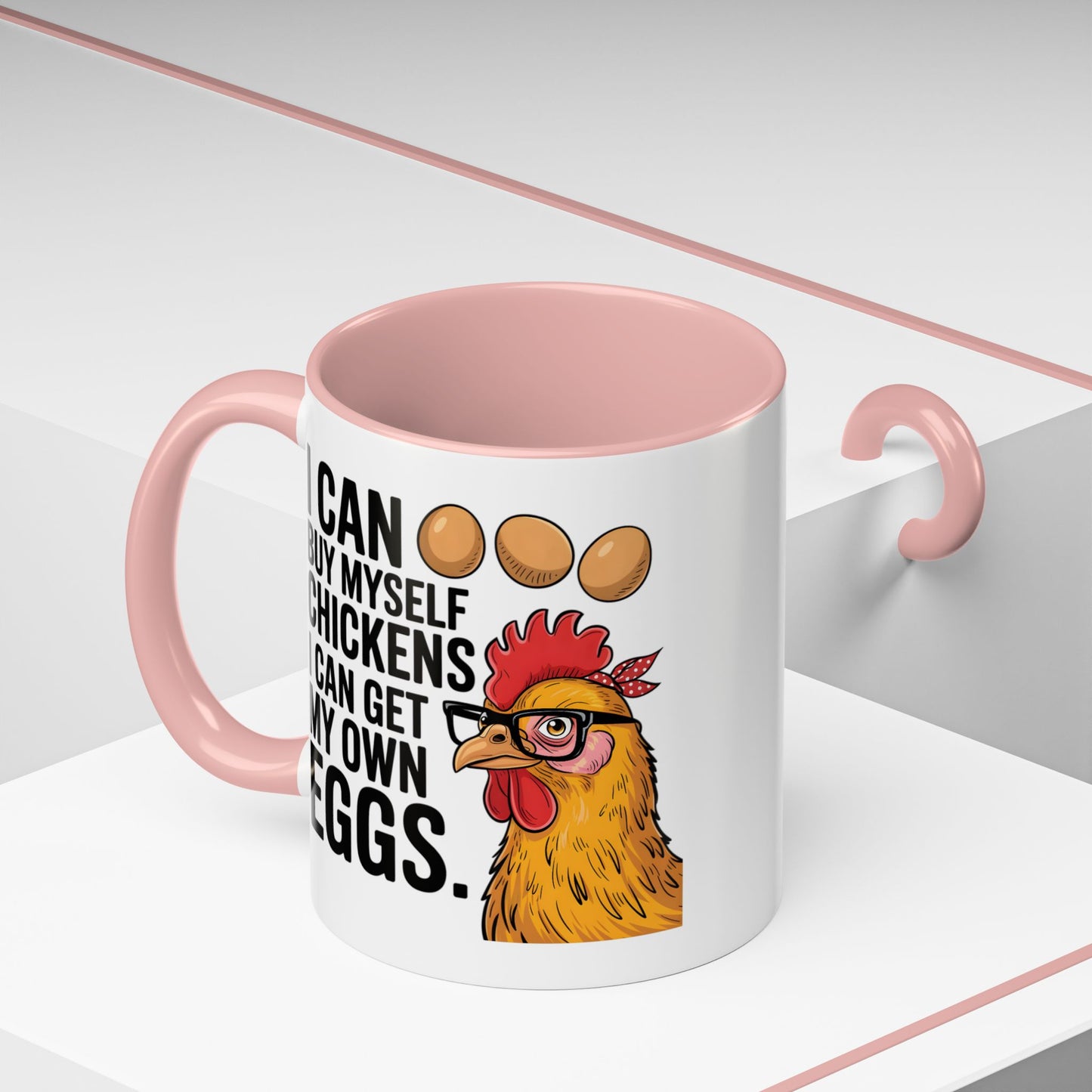Humor Mug - I Can Buy Myself Chickens
