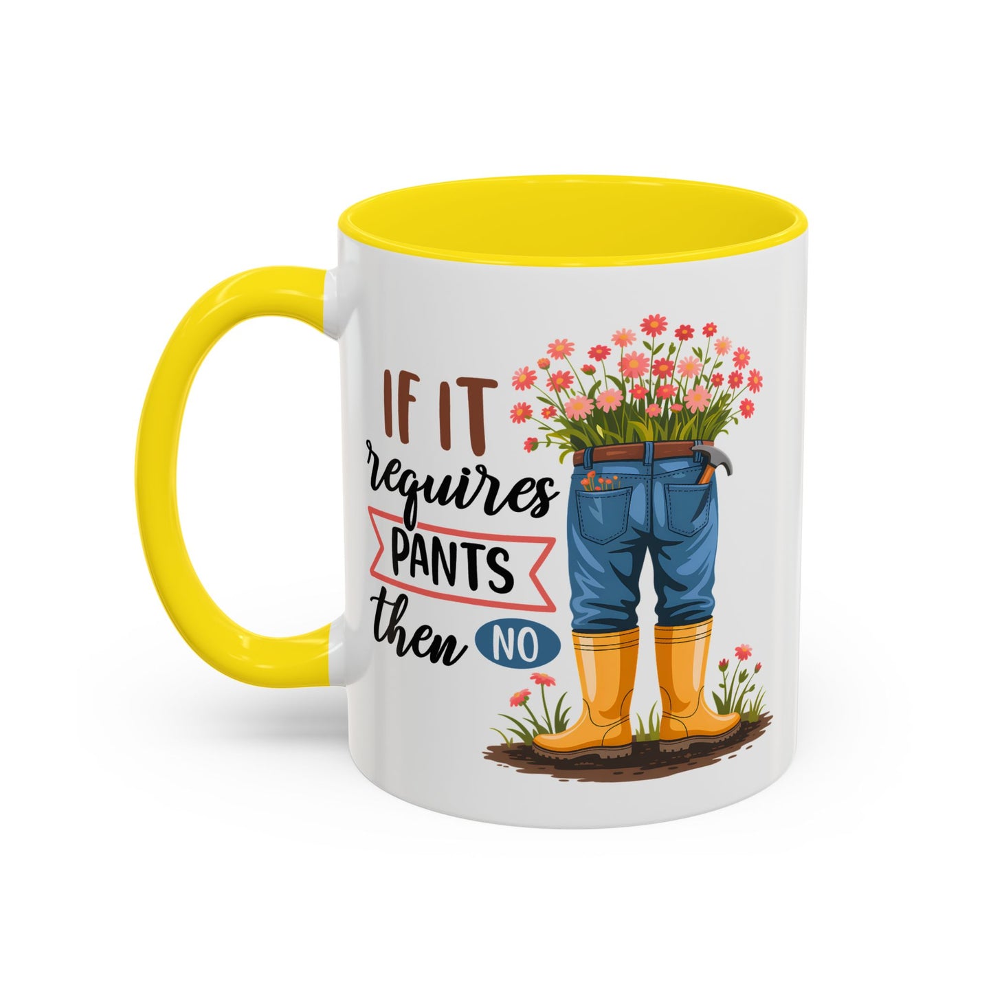 Humor Mug - If It Requires Pants Then No