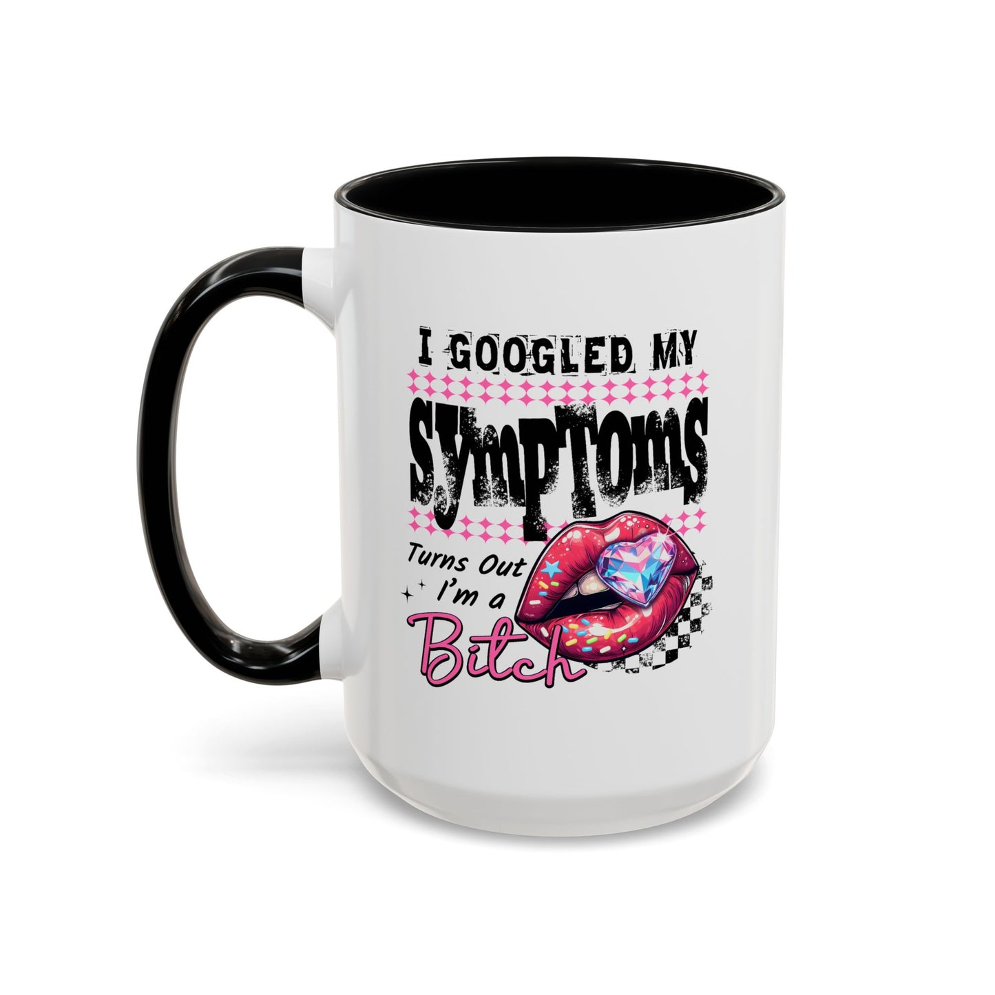 Humor Mug - I Googled My Symptoms