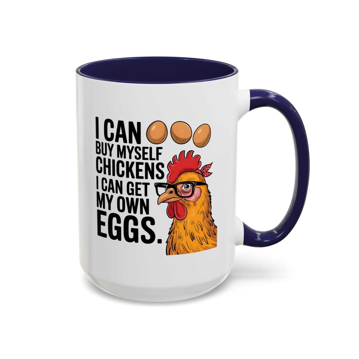 Humor Mug - I Can Buy Myself Chickens