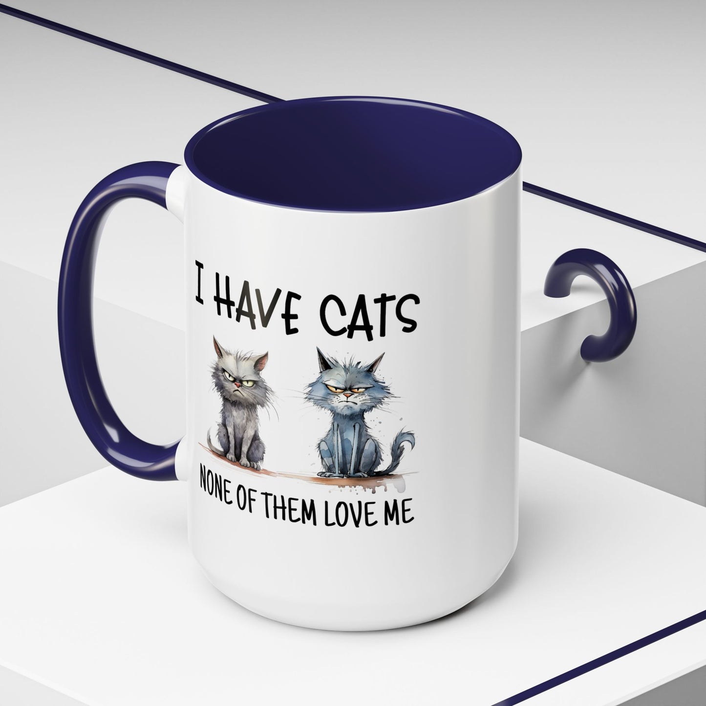 Humor Mug - I Have Cats None of Them Love Me