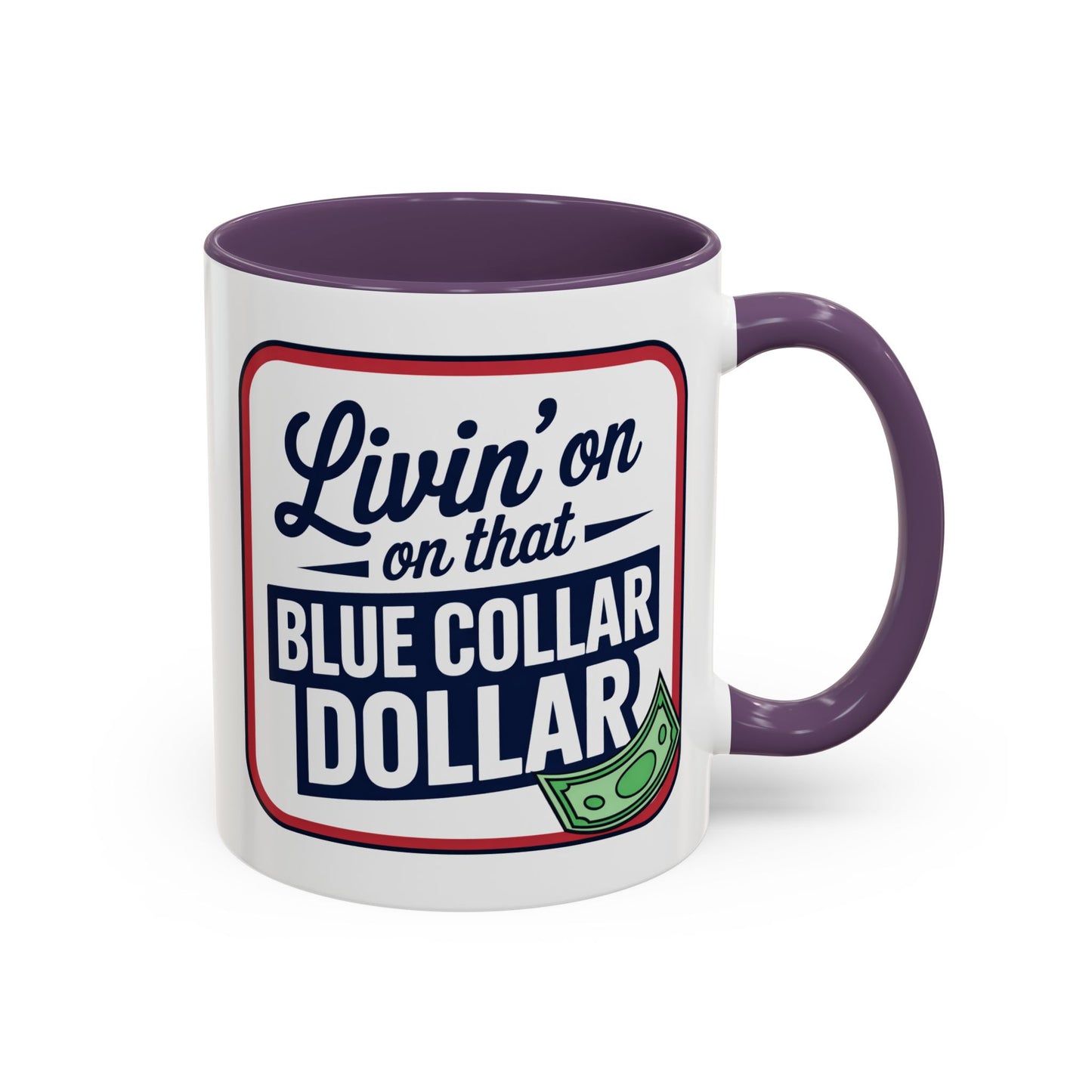 Humor Mug - Living on That Blue Collar Dollar