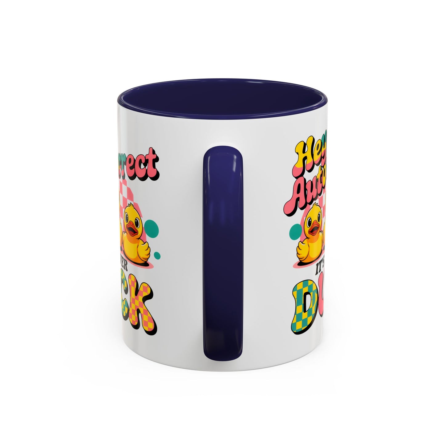 Humor Mug - Hey Autocorrect It's Never Duck