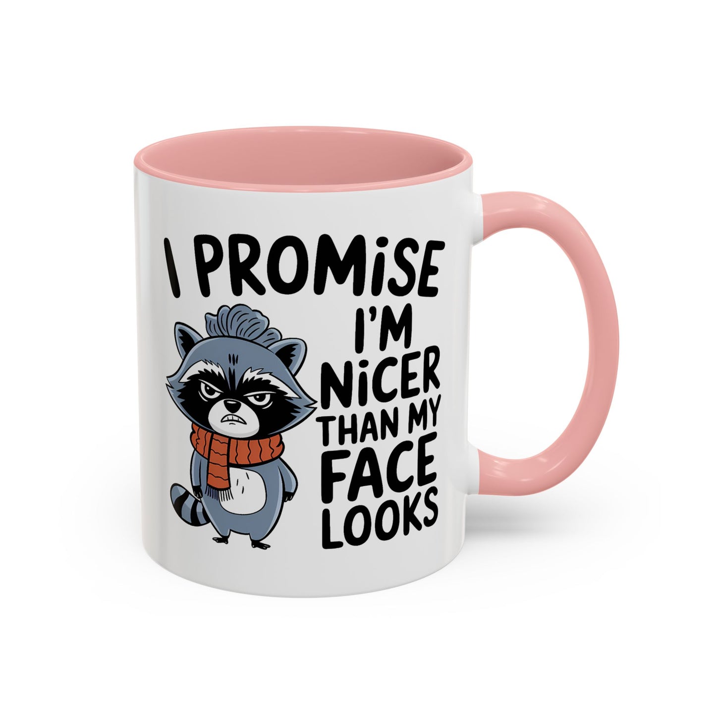 Humor Mug - I Promise I'm Nicer Than My Face Looks