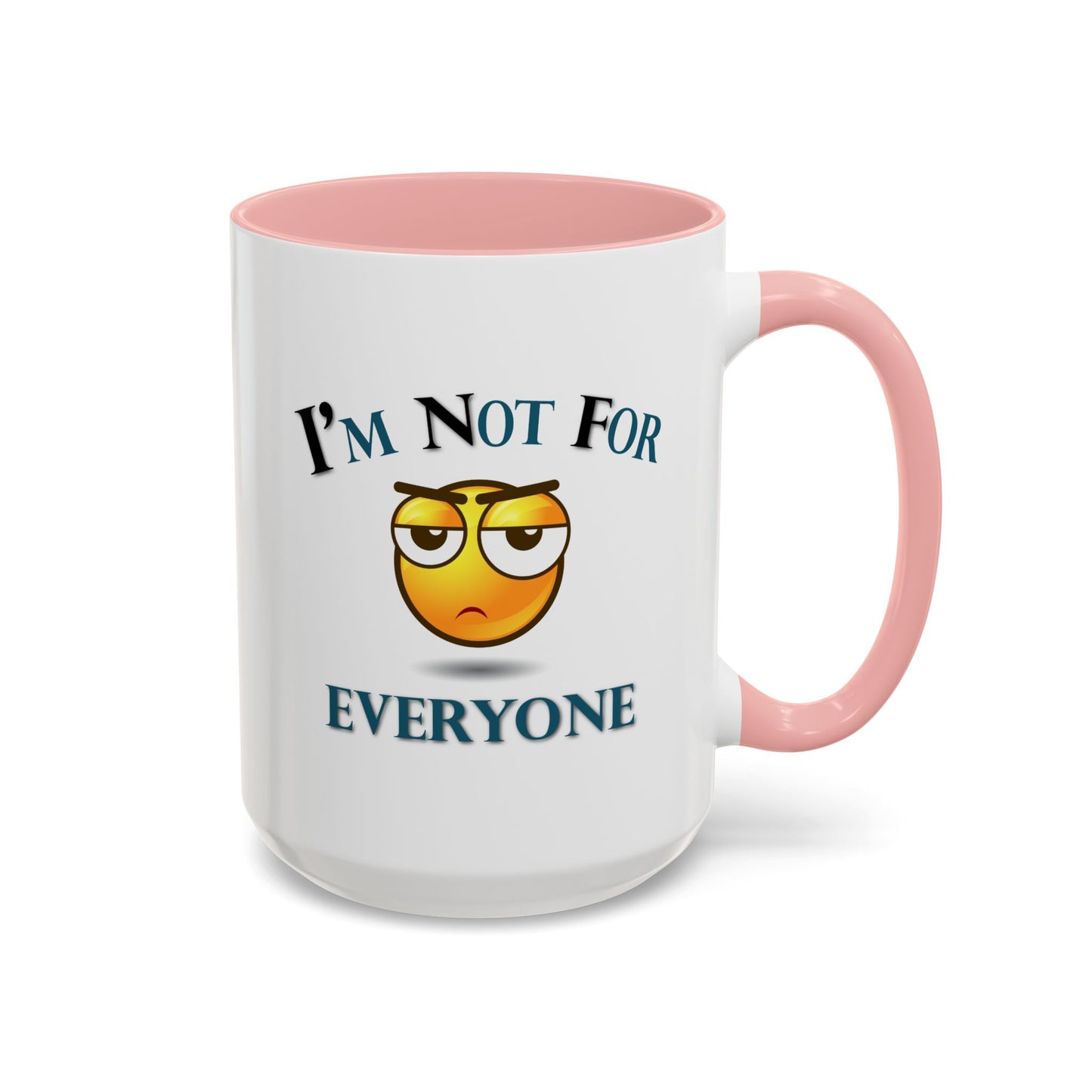 Humor Mug - I'm Not For Everyone