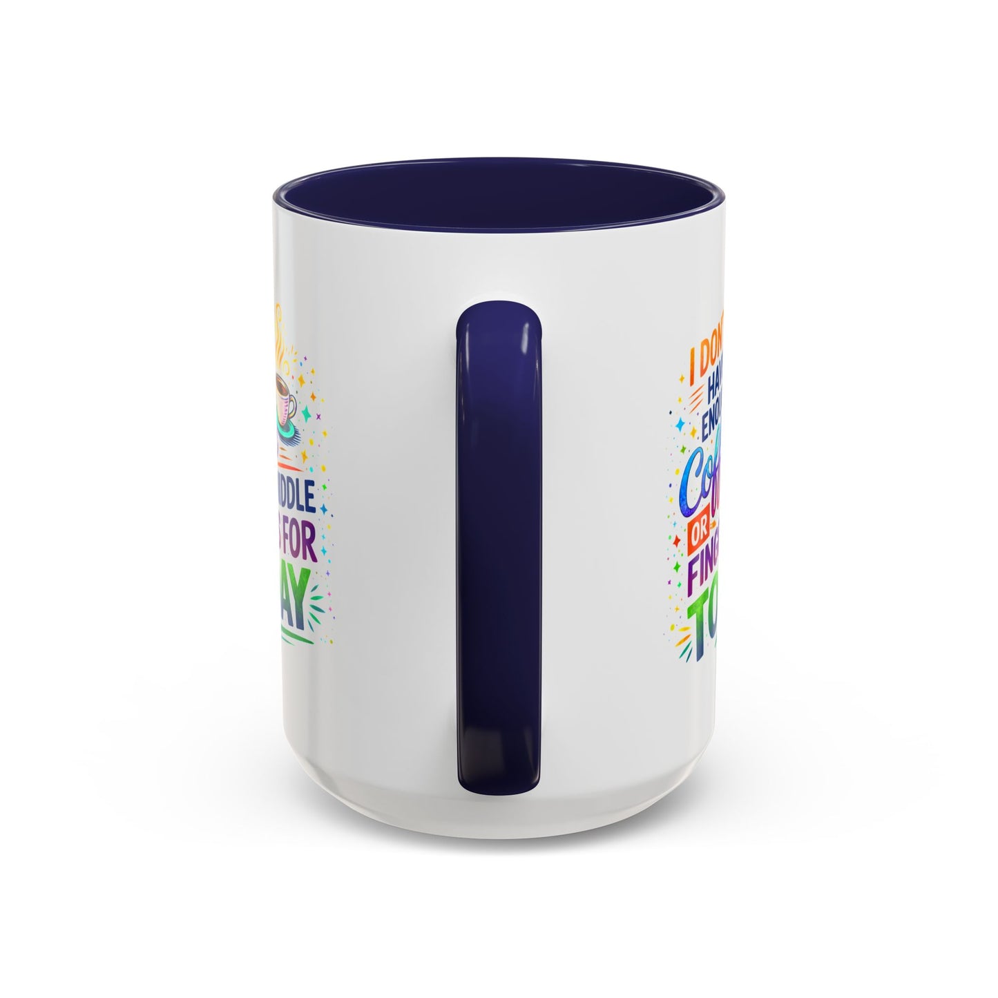 Humor Mug - I Don't Have Enough Coffee