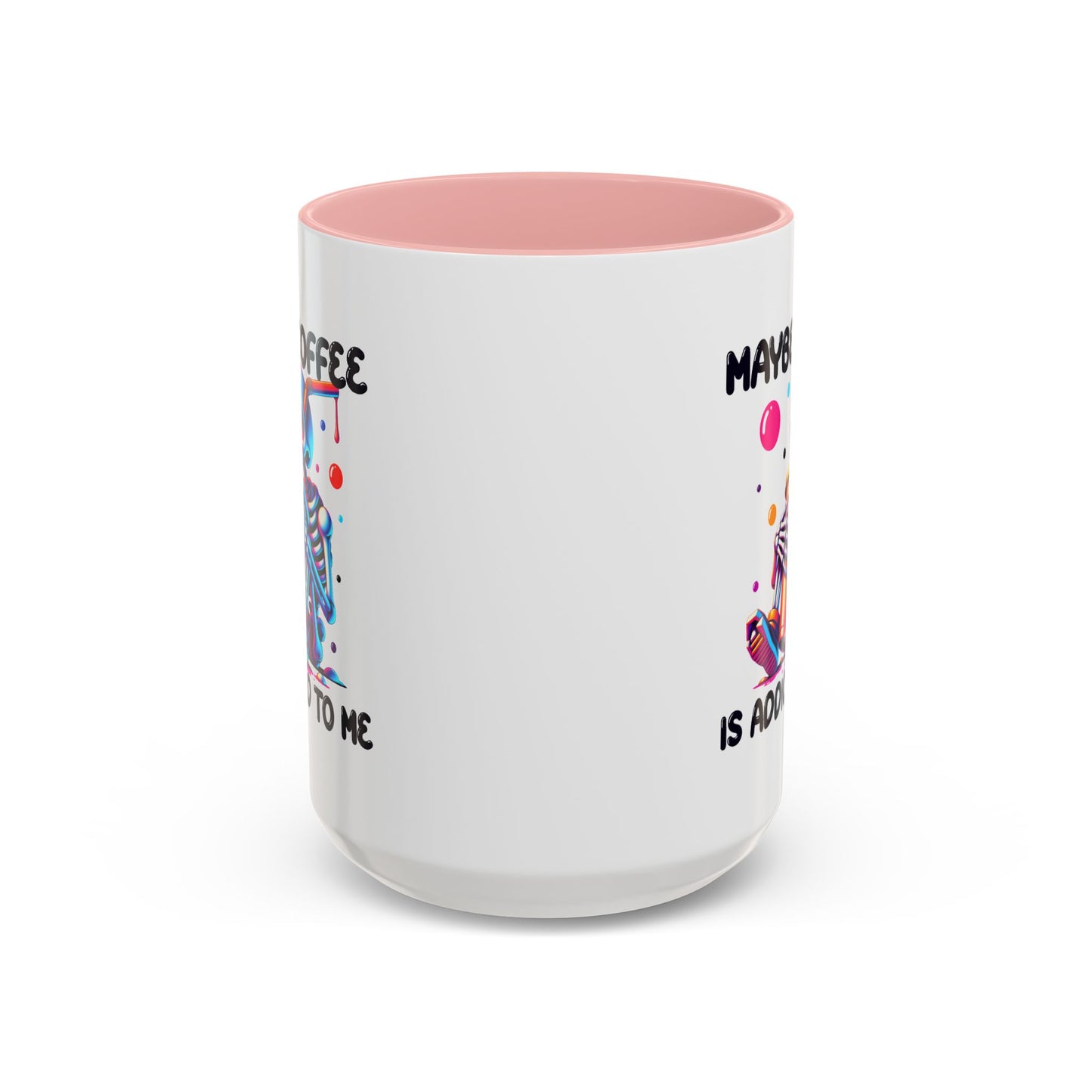 Adult Mug - Maybe Coffee Is Addicted To Me