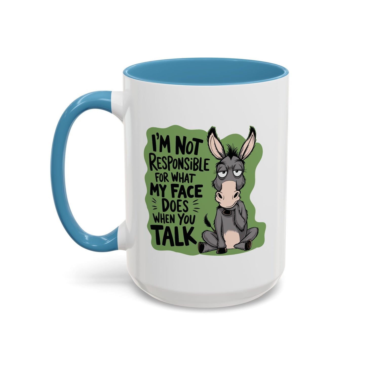 Humor Mug - I'm Not Responsible For What My Face Does