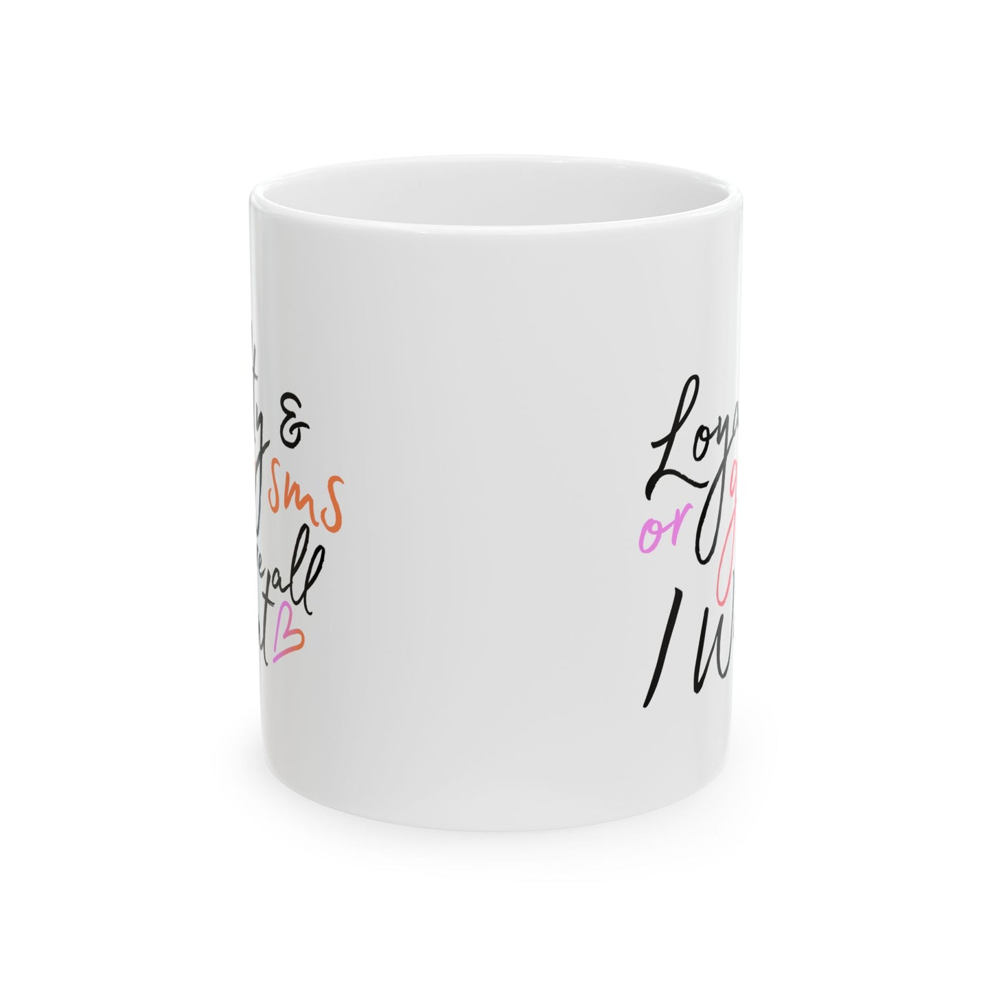 Anniversary Mug - Loyalty And Orgasms Are