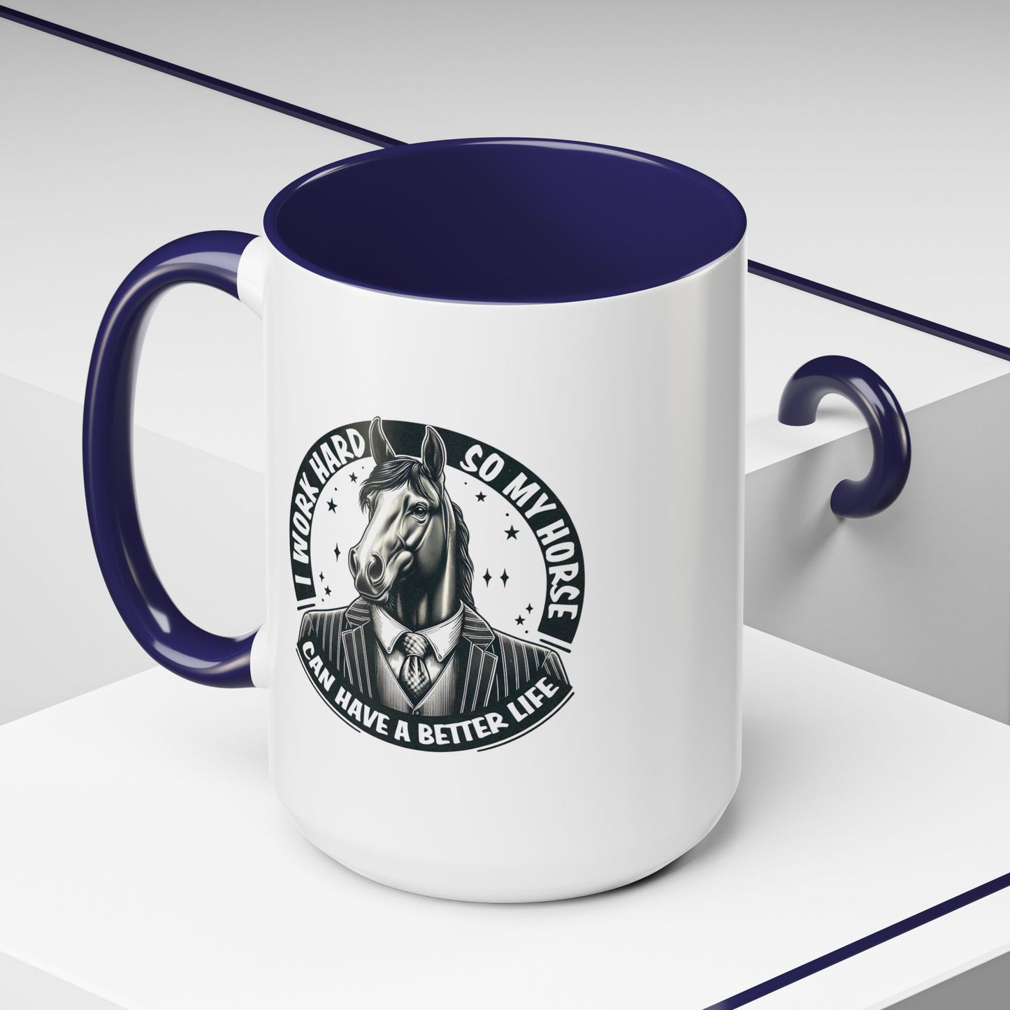 Humor Mug - I Work Hard So My Horse