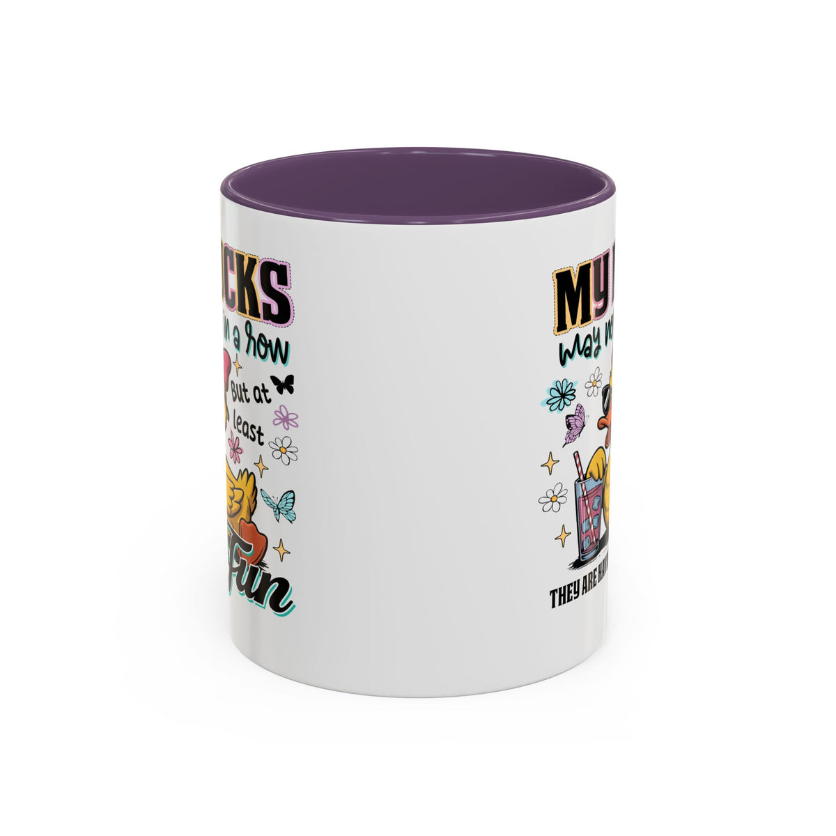 Humor Mug - My Ducks May Not Be In a Row