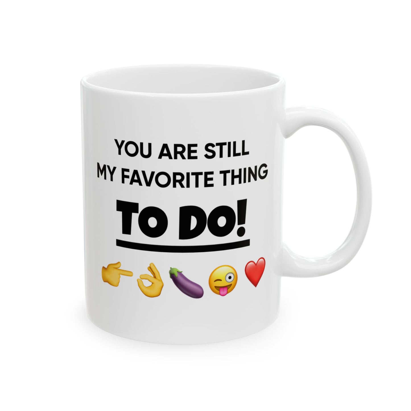 Anniversary Mug - You Are Still My Favorite Thing