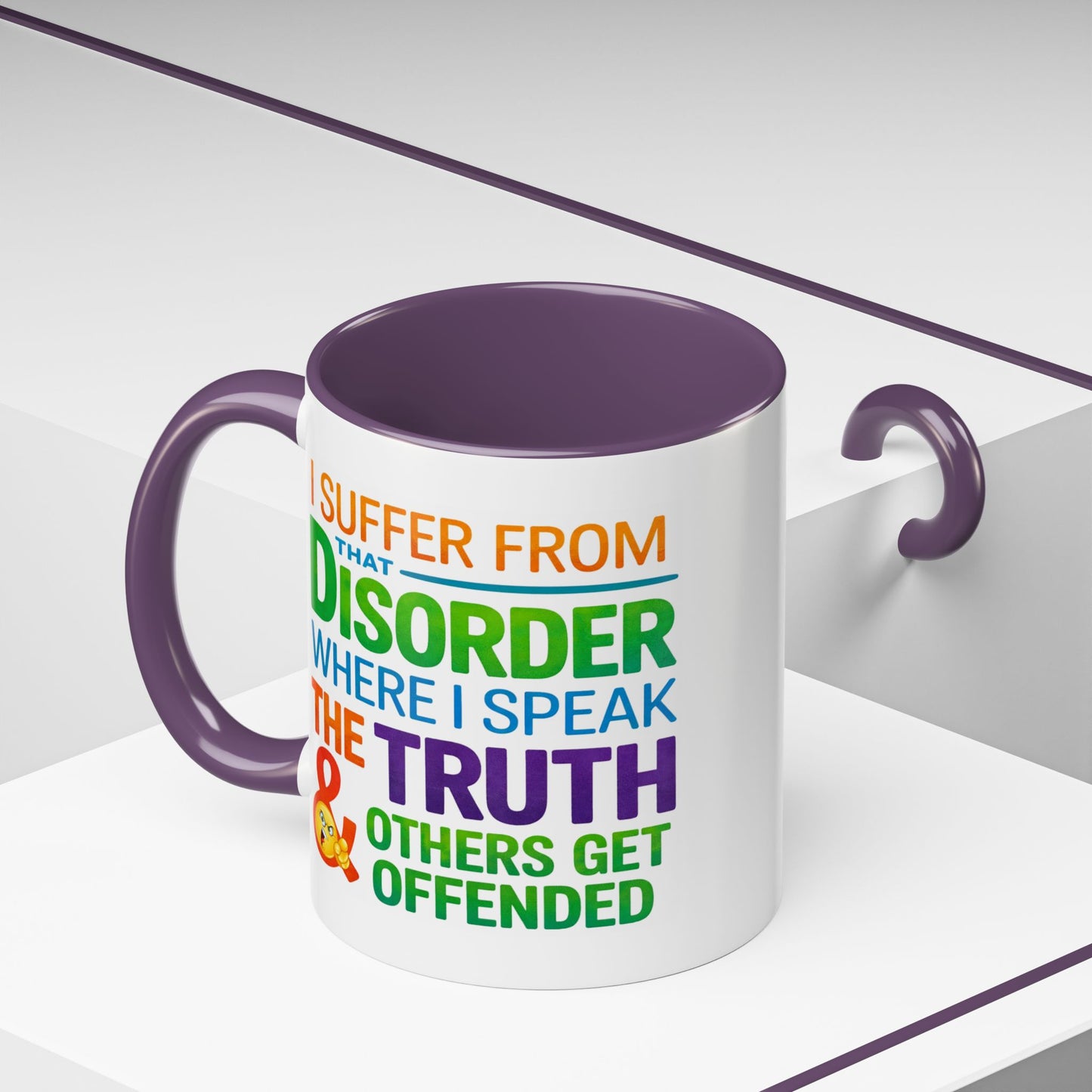 Humor Mug - I Suffer From That Disorder