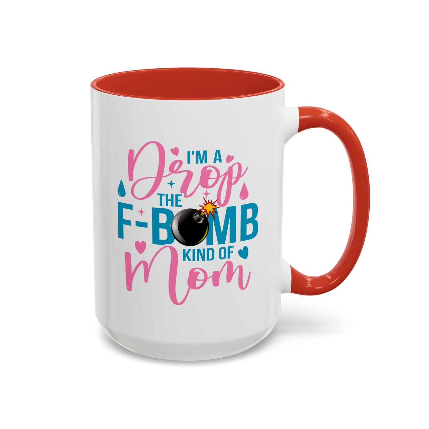 Humor Mug - I'm A Drop the F-Bomb Kind of Mom