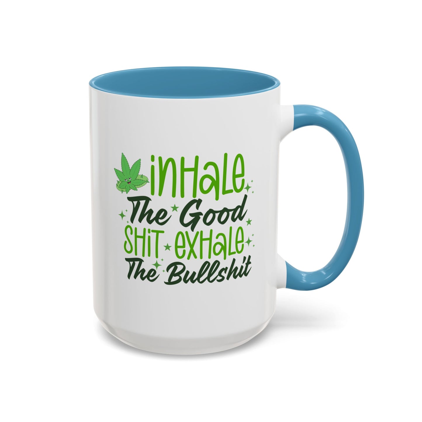 Humor Mug - Inhale the Good Shit Exhale the Bullshit