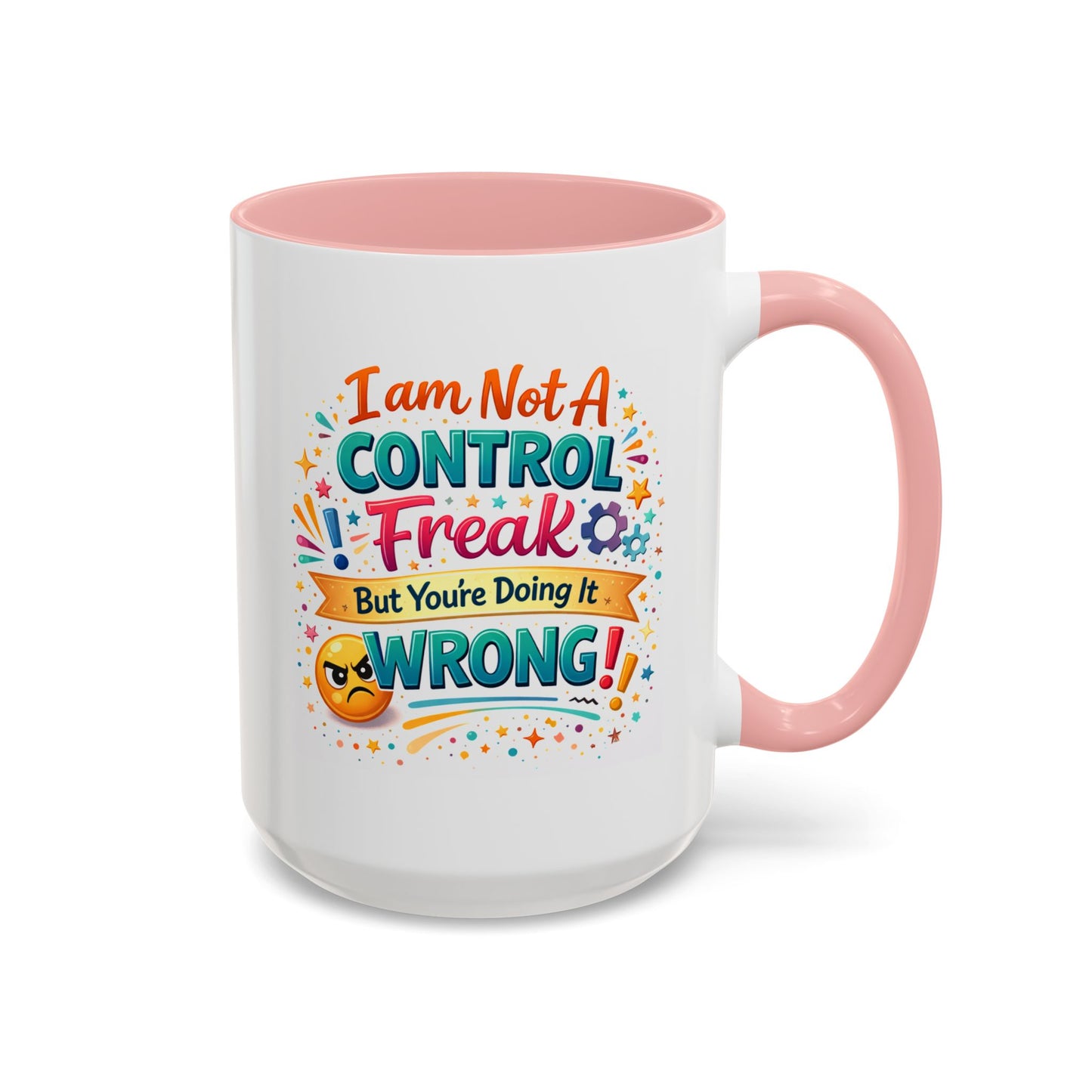 Humor Mug - I Am Not A Control Freak