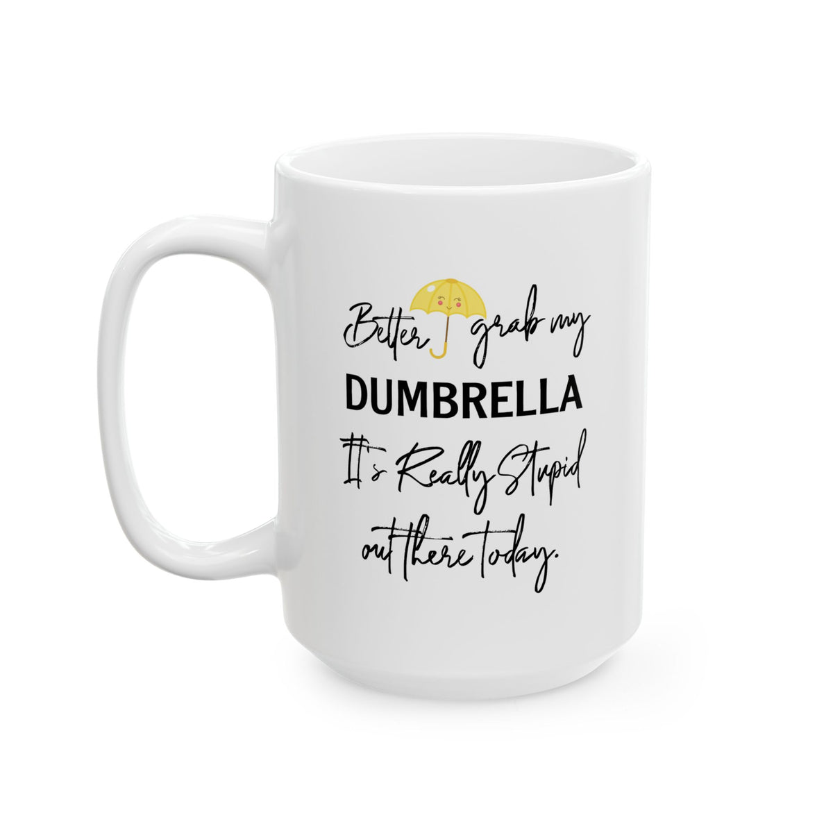 Humor Mug - Better Grab My Dumbrella