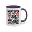 Humor Mug - Whatever I Did to Piss You Off