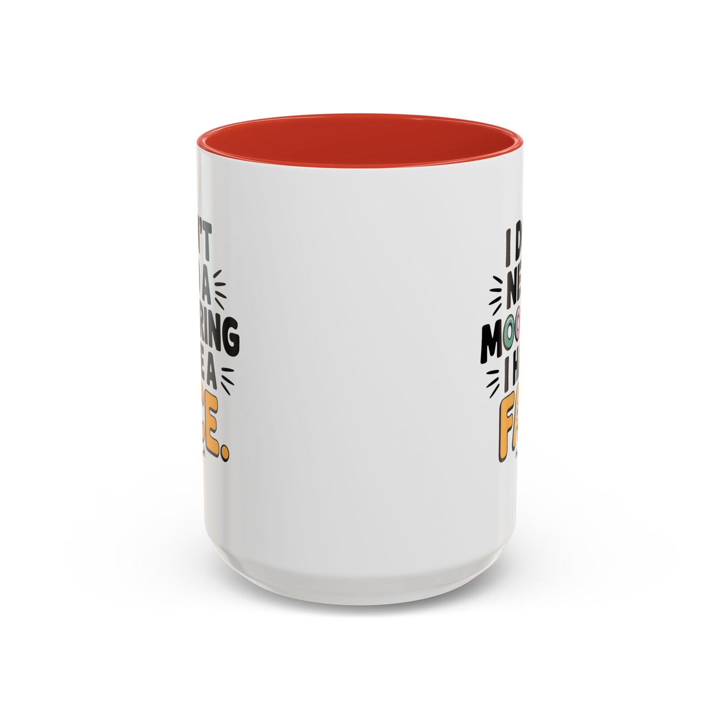 Humor Mug - I Don't Need a Mood Ring