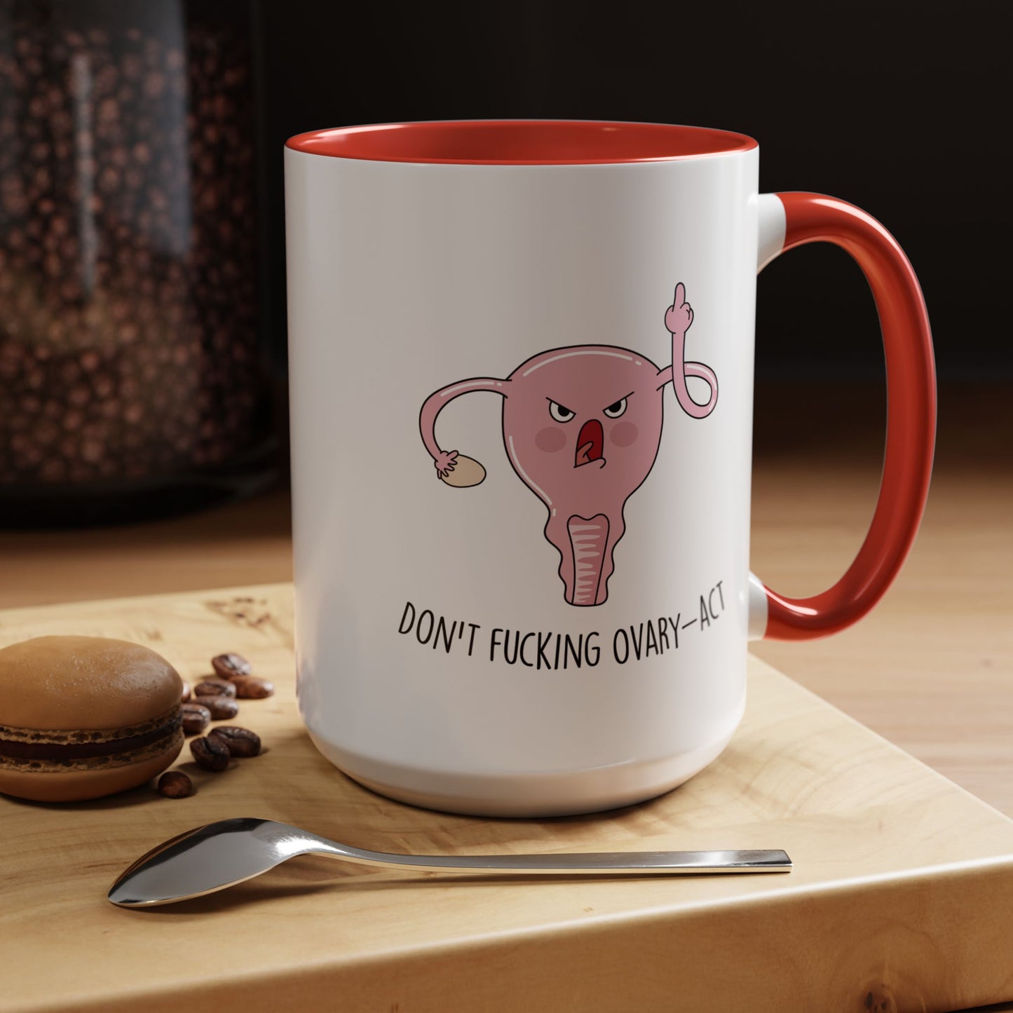 Adult Mug - Don't Fucking Ovary-Act