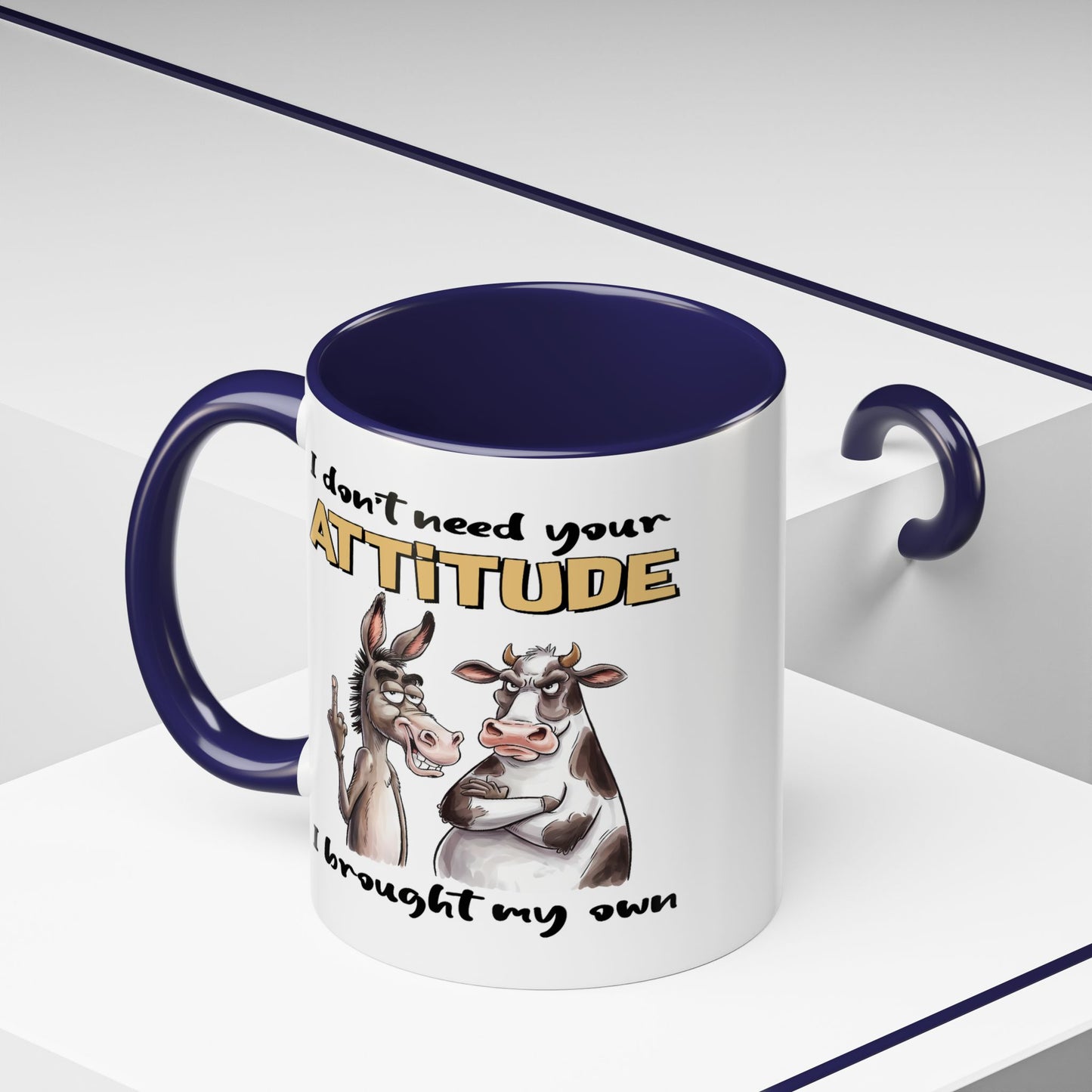 Adult Mug - I Don't Need Your Attitude I Brought My Own