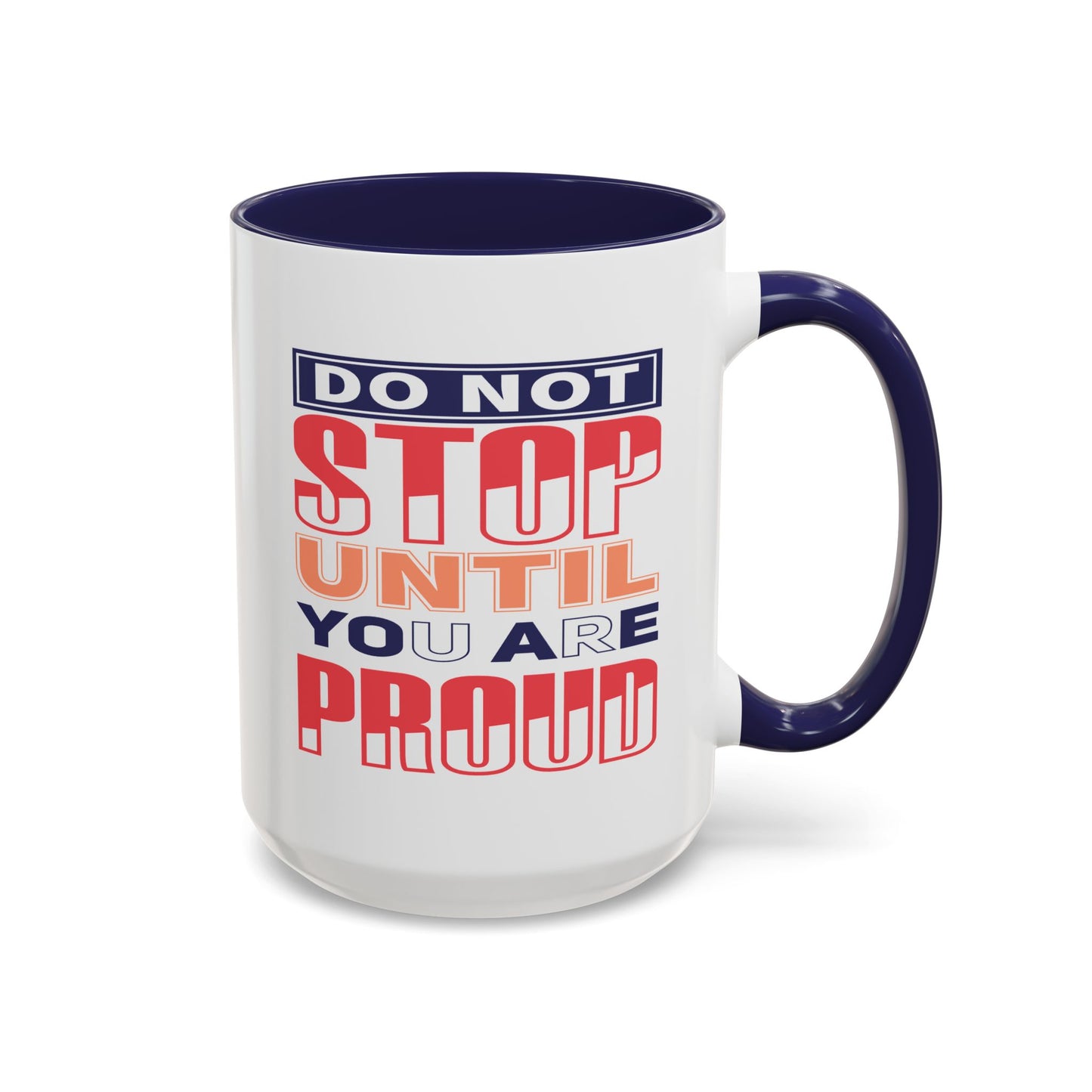 Motivation Mug - Do Not Stop Until You Are Proud