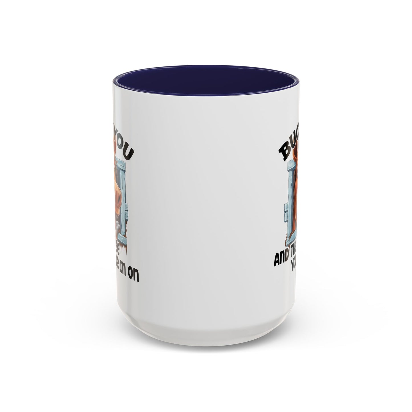 Humor Mug - Buck You and The Horse