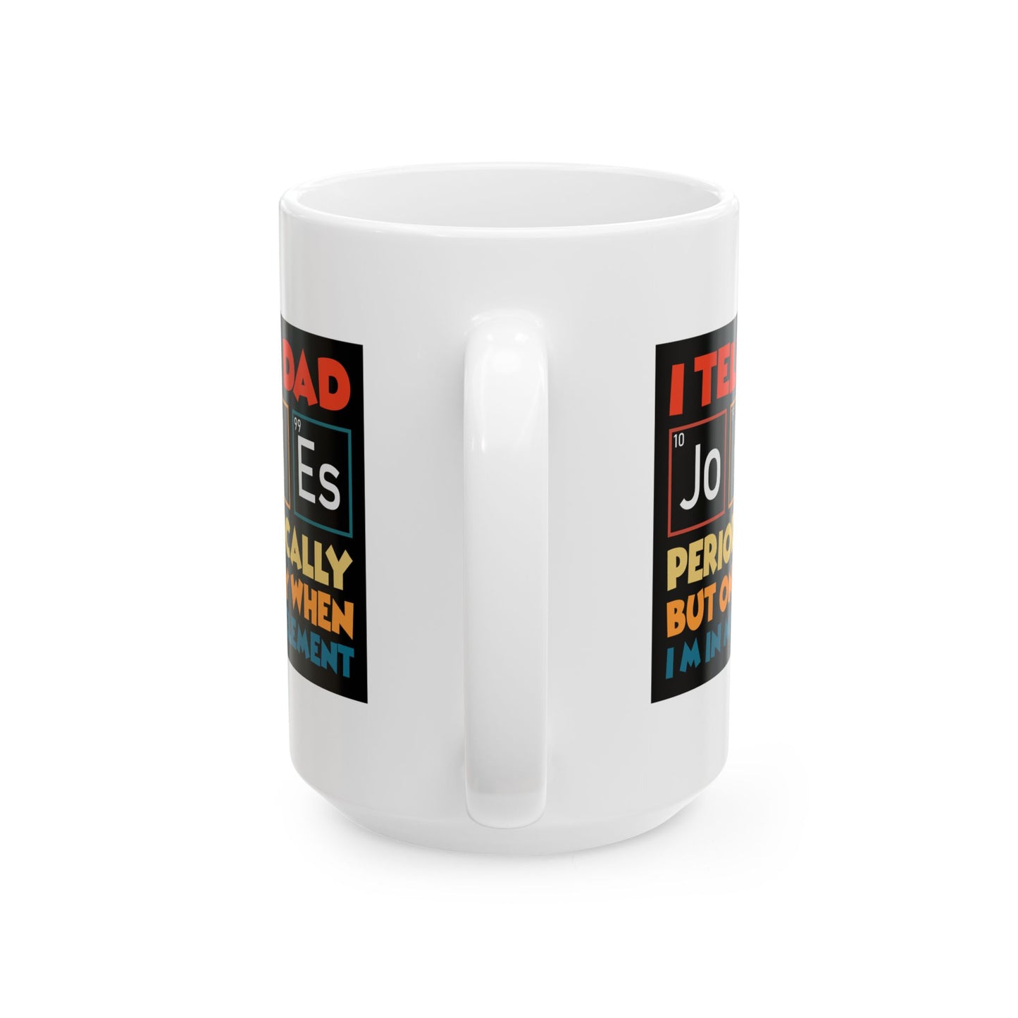 Humor Mug - I Tell Dad Jokes Periodically