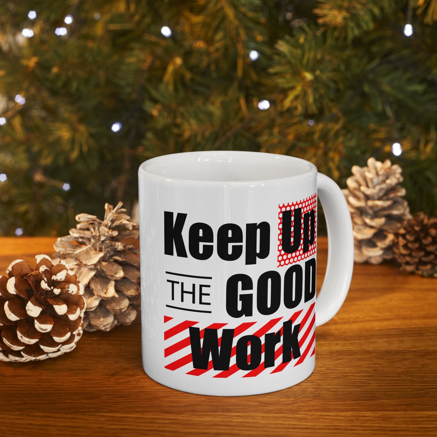 Office Mug - Keep Up The Good Work