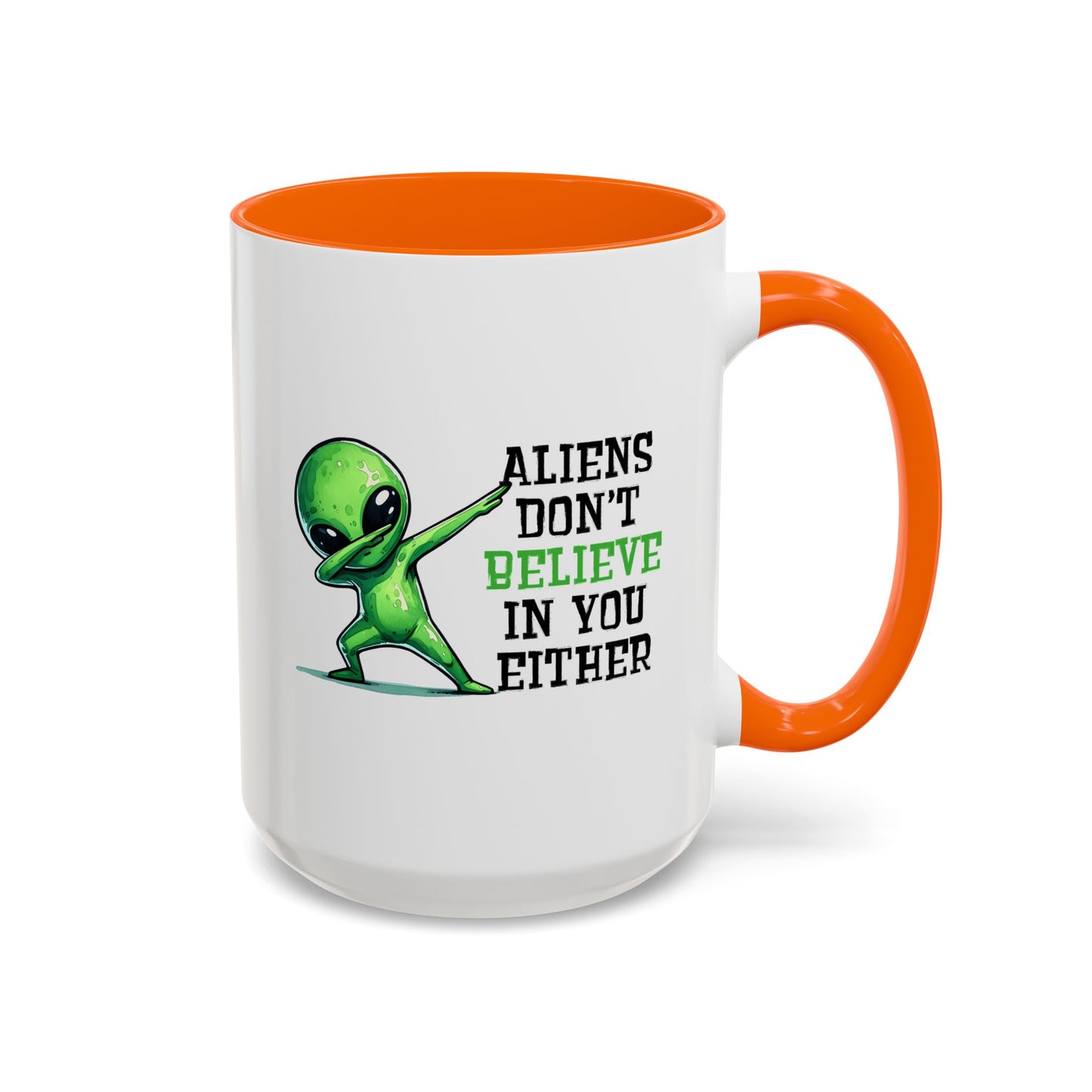 Alien Mug - Aliens Don't Believe In You Either