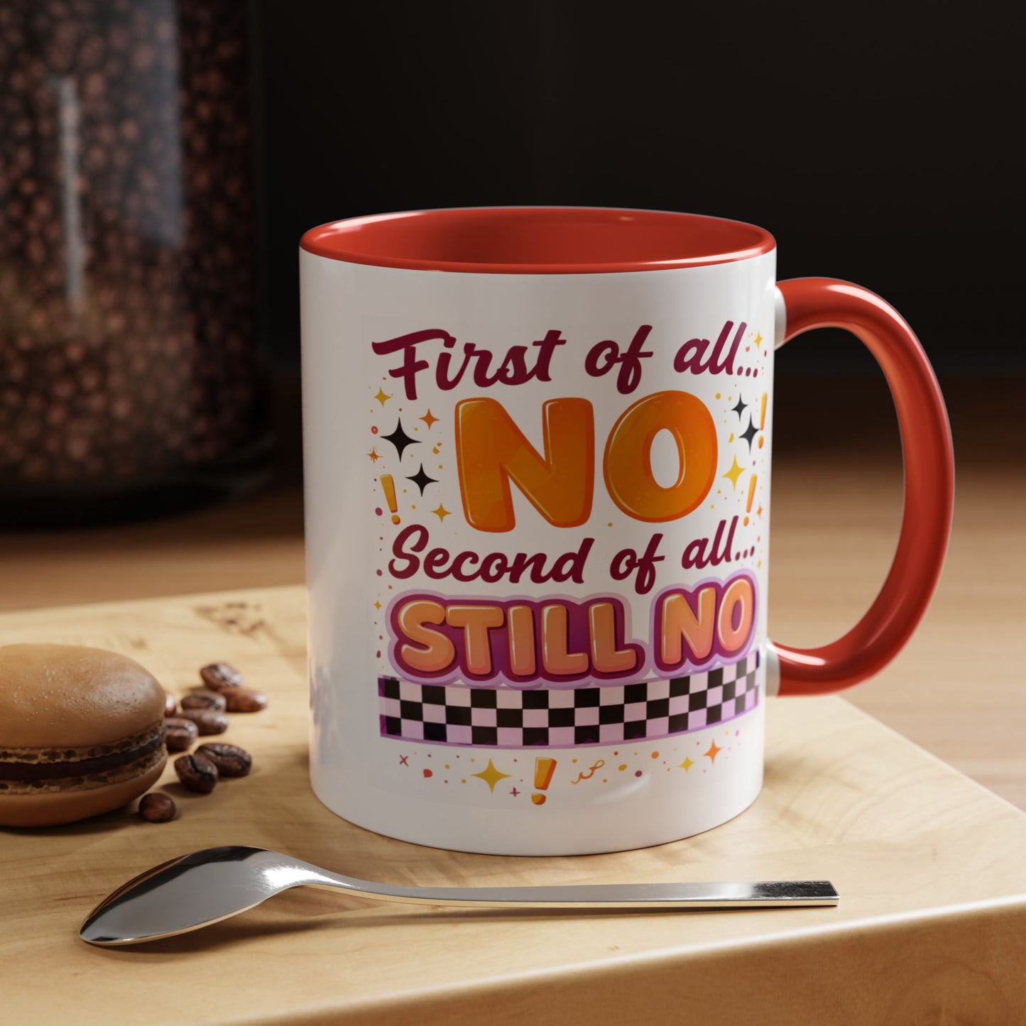 Humor Mug - First of All No