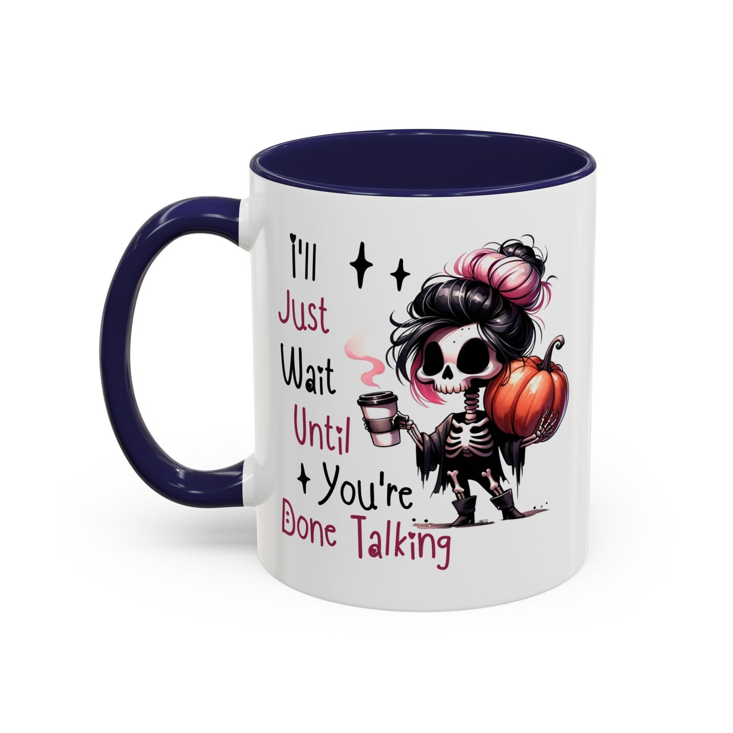 Humor Mug - I'll Just Have To Wait