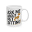 Animal Mug - Ask Me About Pet Sitting!