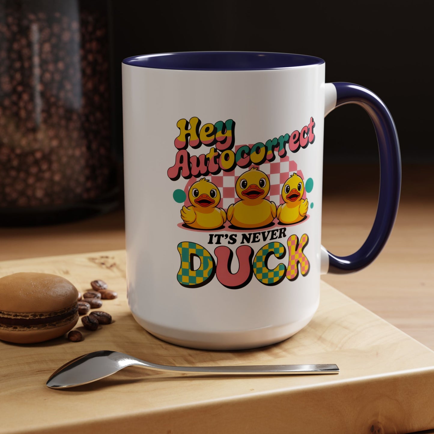 Humor Mug - Hey Autocorrect It's Never Duck