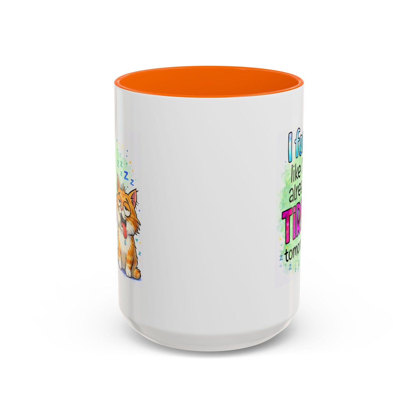 Humor Mug - I Feel Like I'm Already Tired Tomorrow