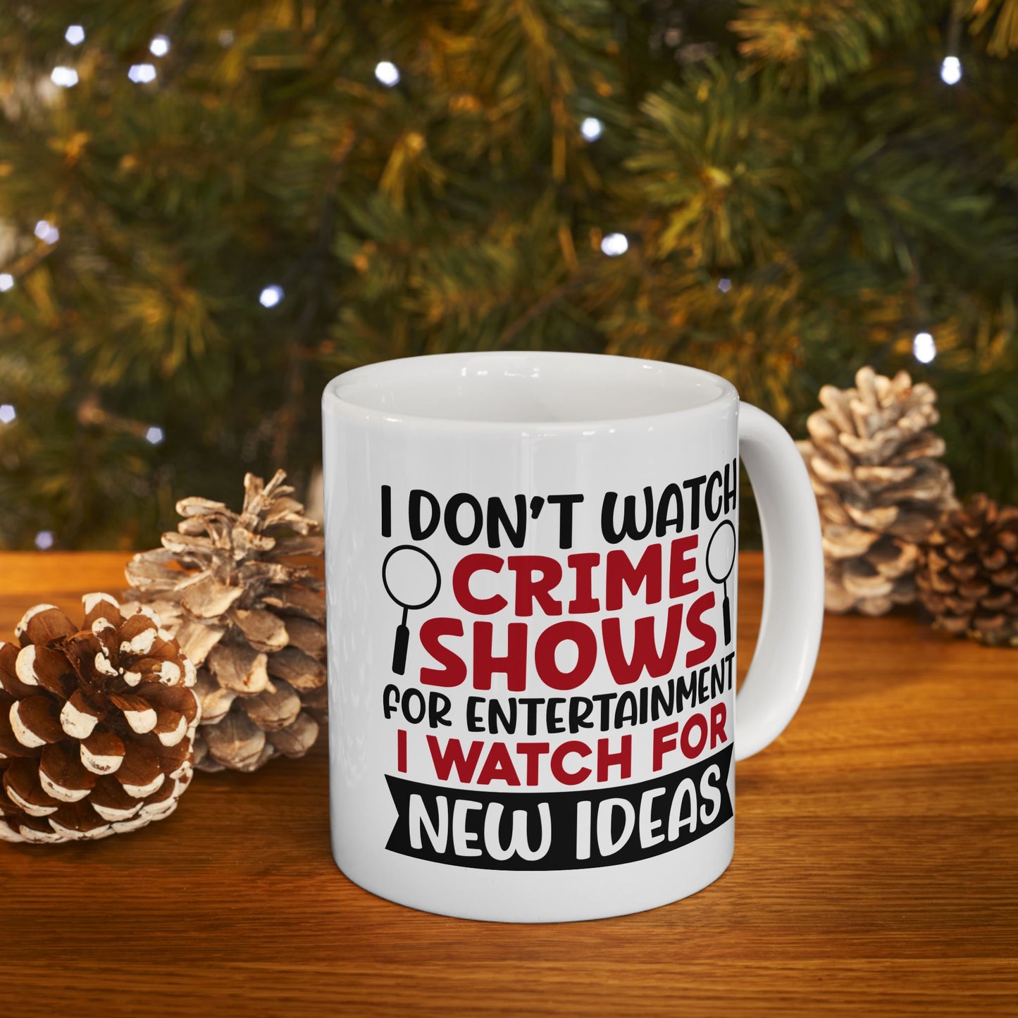 Adult Mug - I Don't Watch Crime Shows For Entertainment