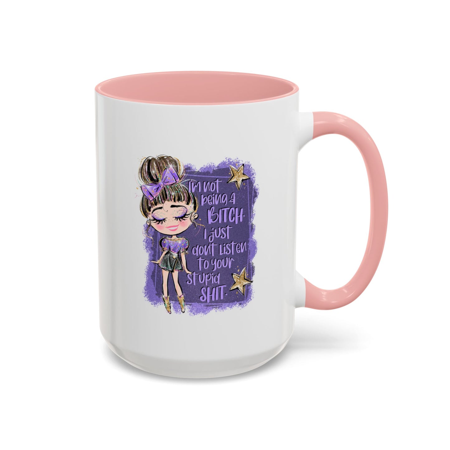 Humor Mug - I'm Not Being A Bitch