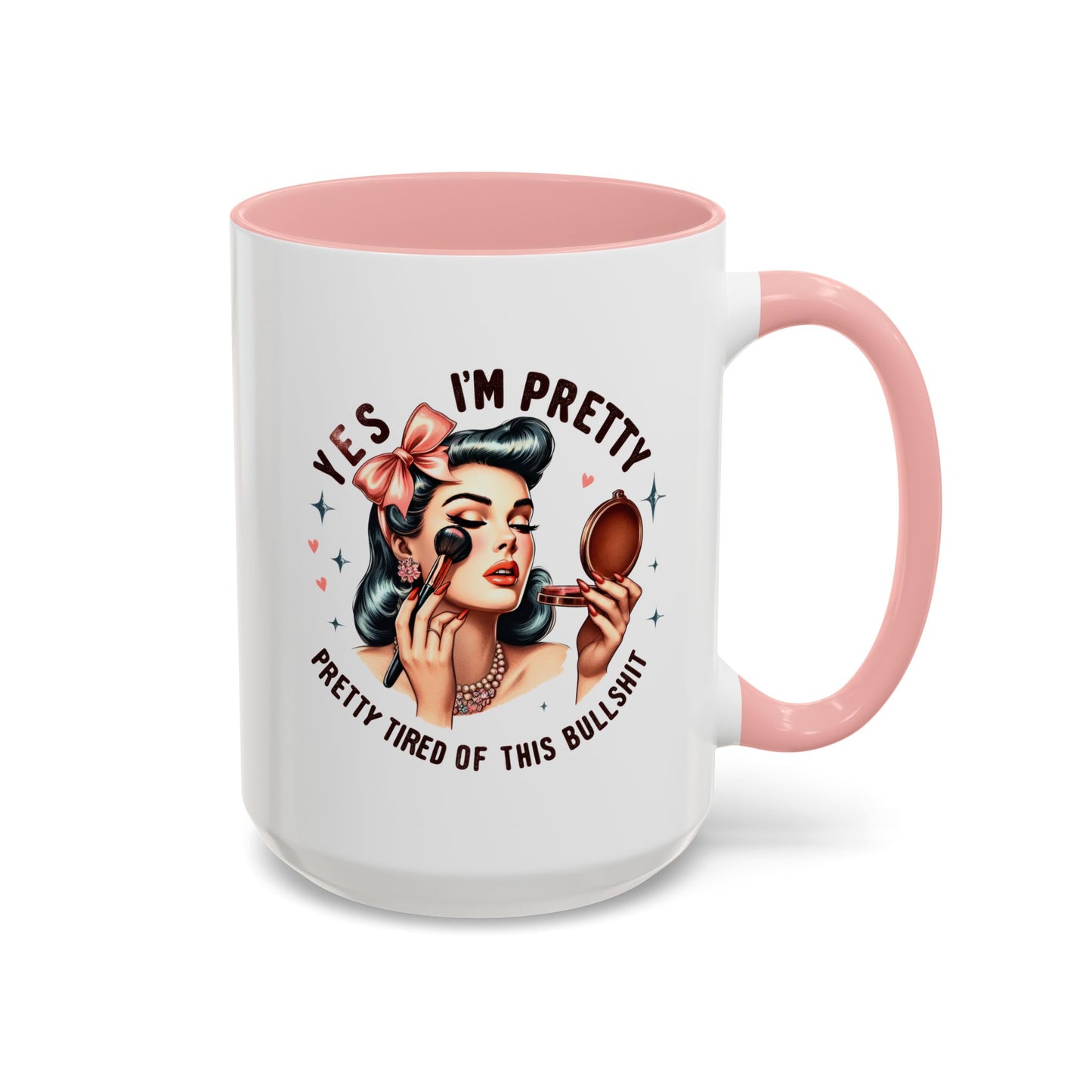 Humor Mug - Yes I'm Pretty