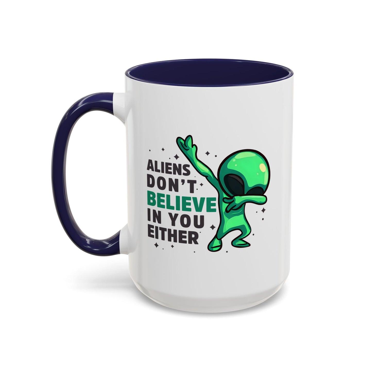 Alien Mug- Aliens Don't Believe