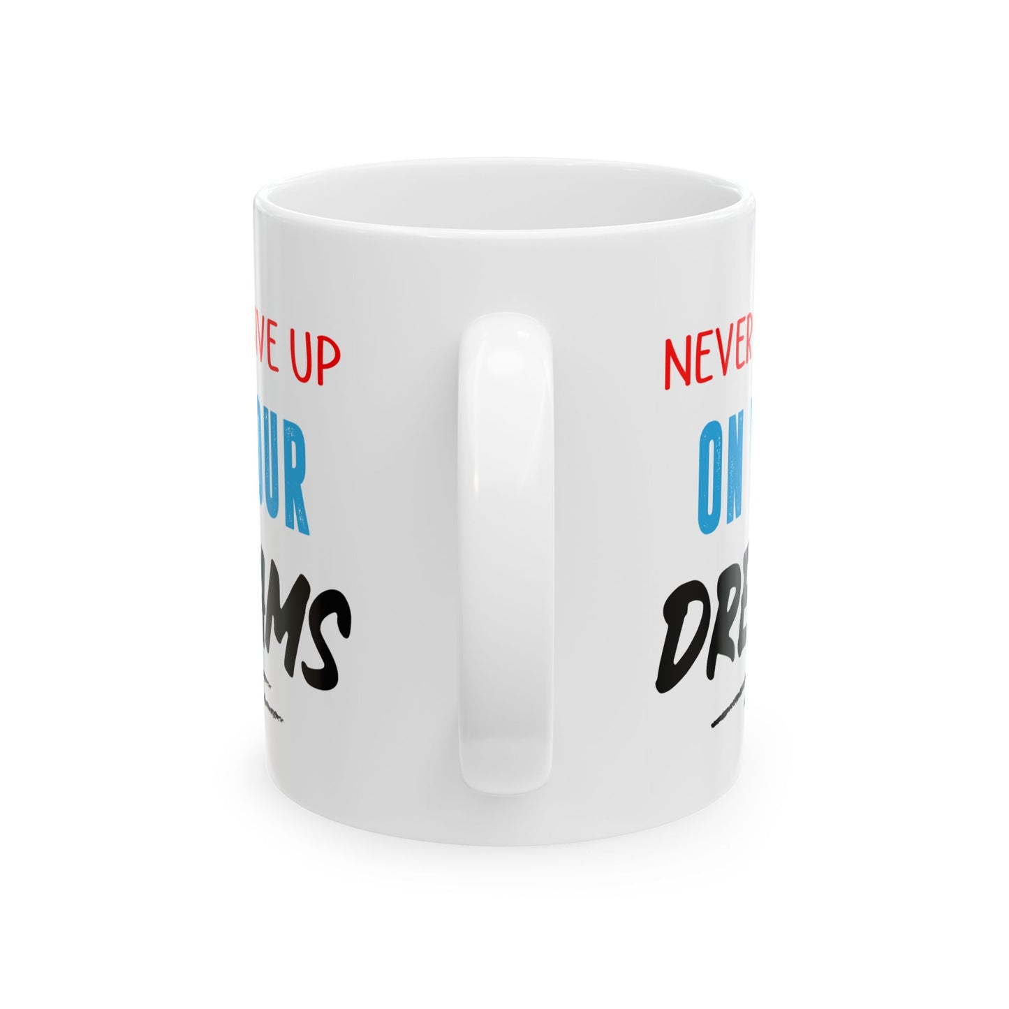 Motivation Mug - Never Give Up On Your Dreams