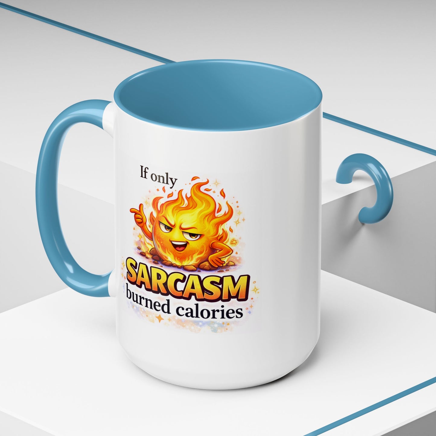 Humor Mug - If Only Sarcasm Burned Calories