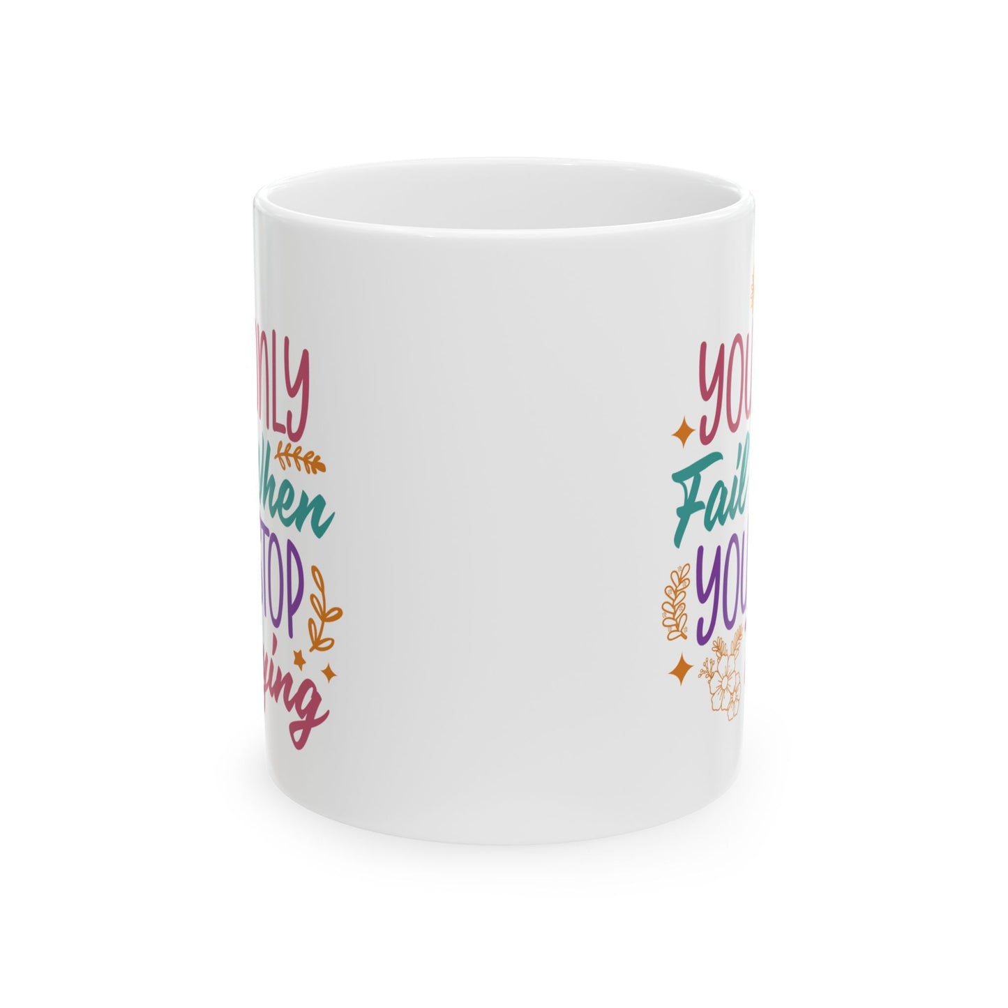 Motivation Mug - You Only Fail When You Stop Trying