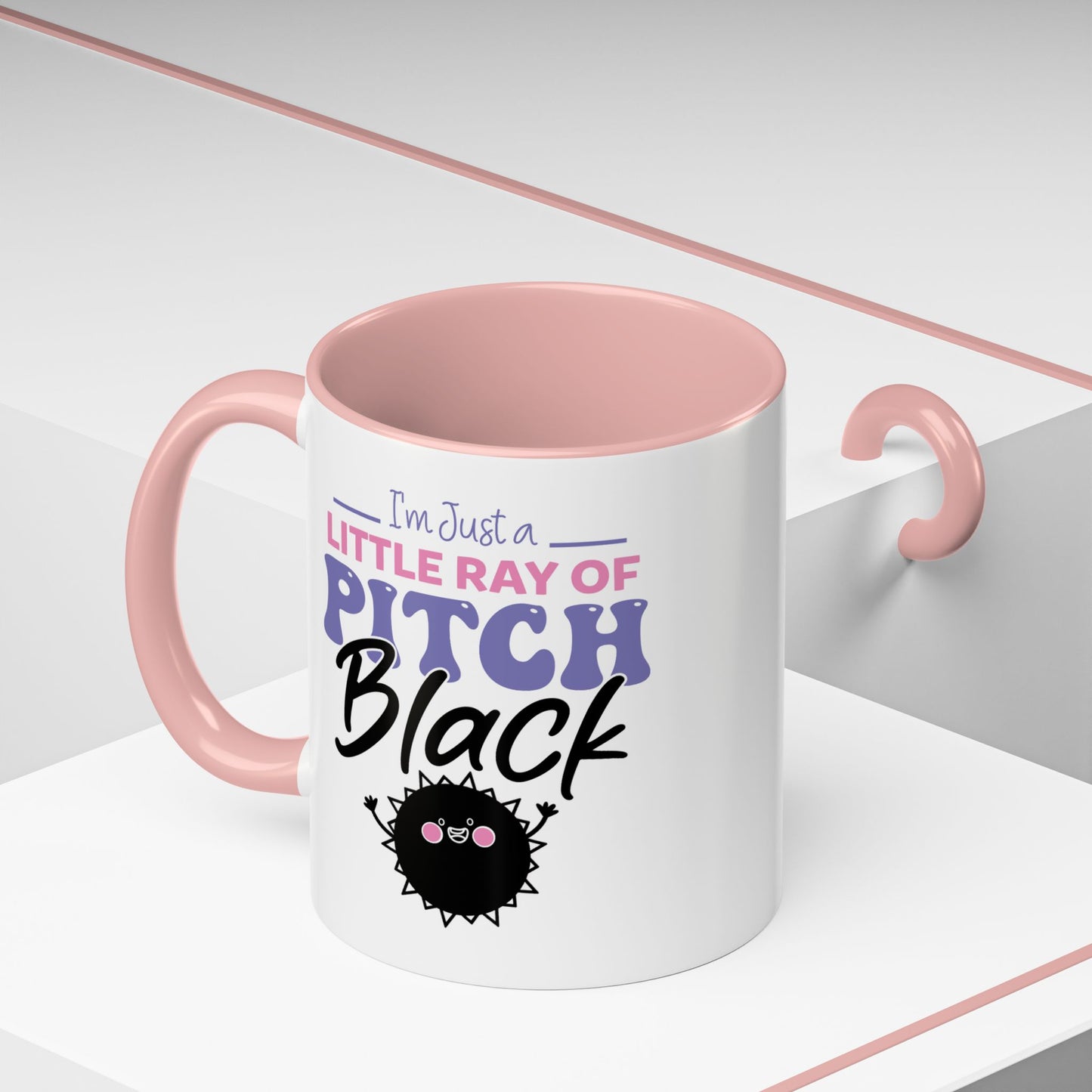 Humor Mug -I'm Just a Little Ray of Pitch Black