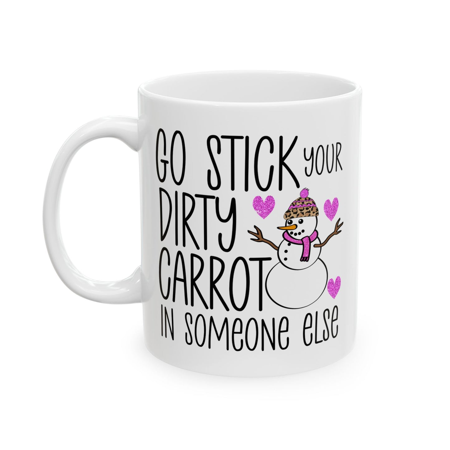 Adult Mug - Go Stick Your Dirty Carrot In Someone Else
