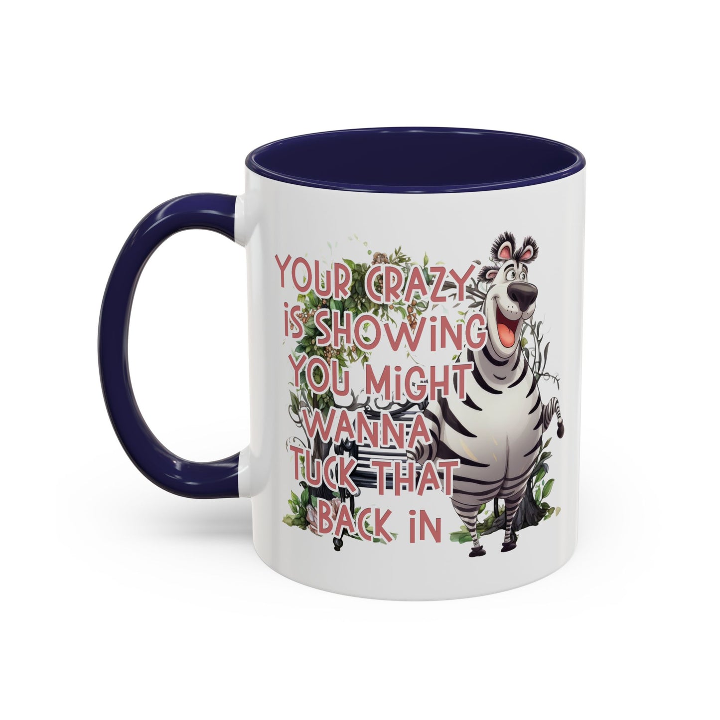 Humor Mug - Your Crazy is Showing