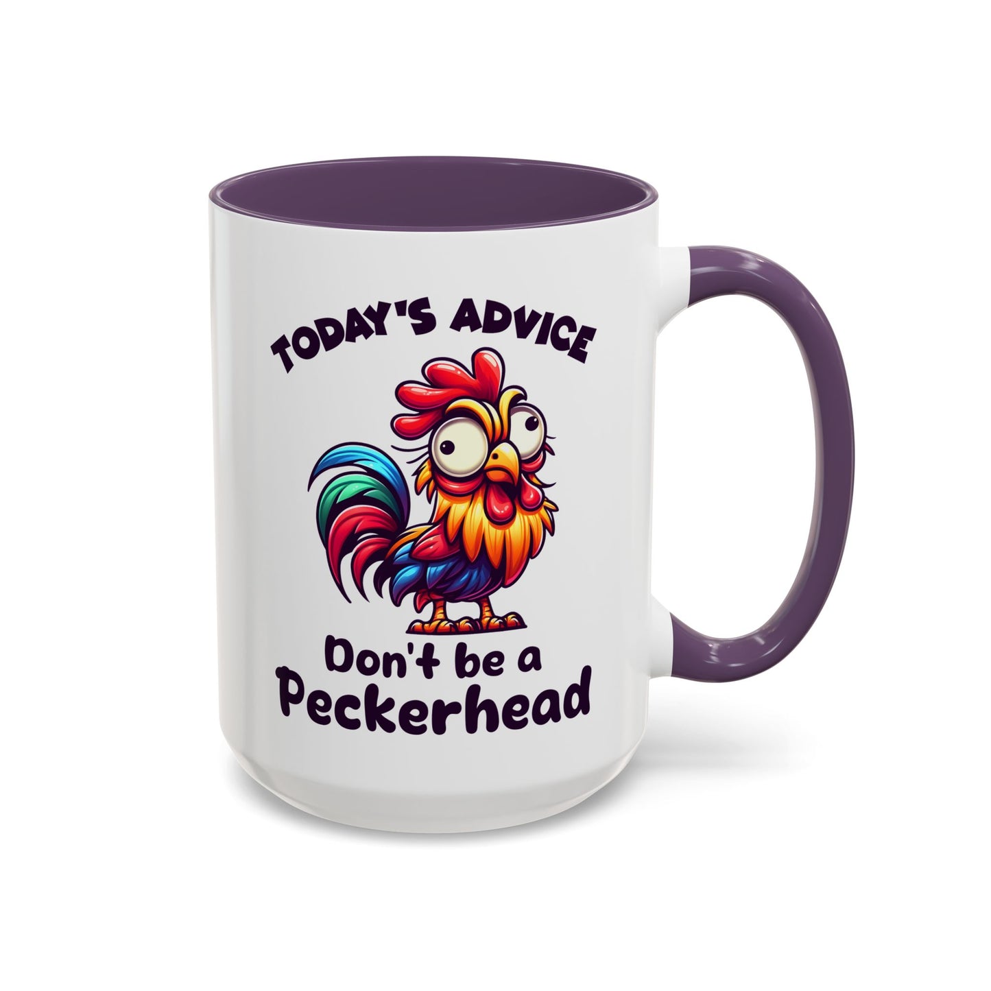 Humor Mug - Today's Advice Don't Be A Peckerhead