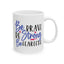 Motivation Mug - Be Brave Be Strong Be Fearless