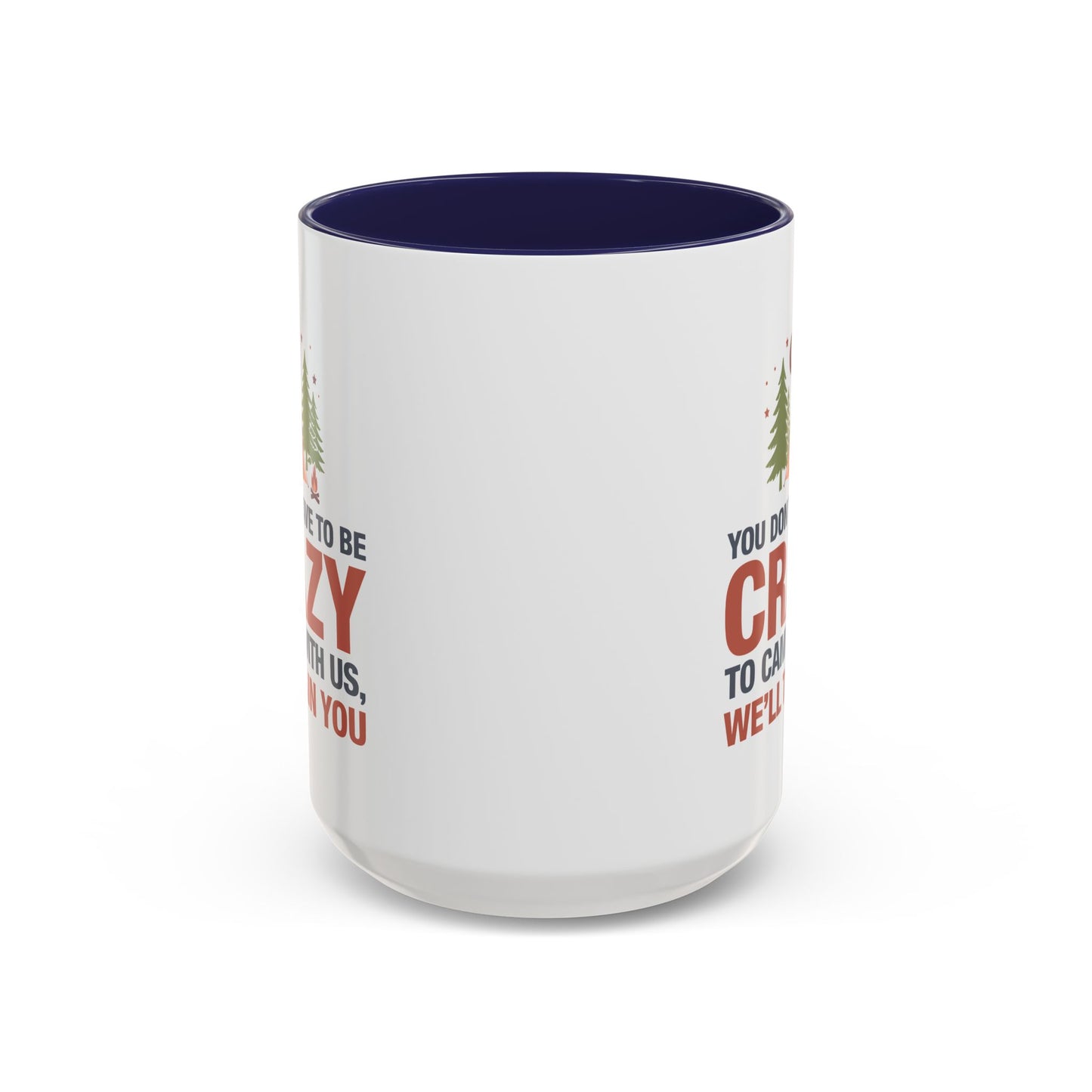 Humor Mug - You Don't Have to Be Crazy to Camp With Us