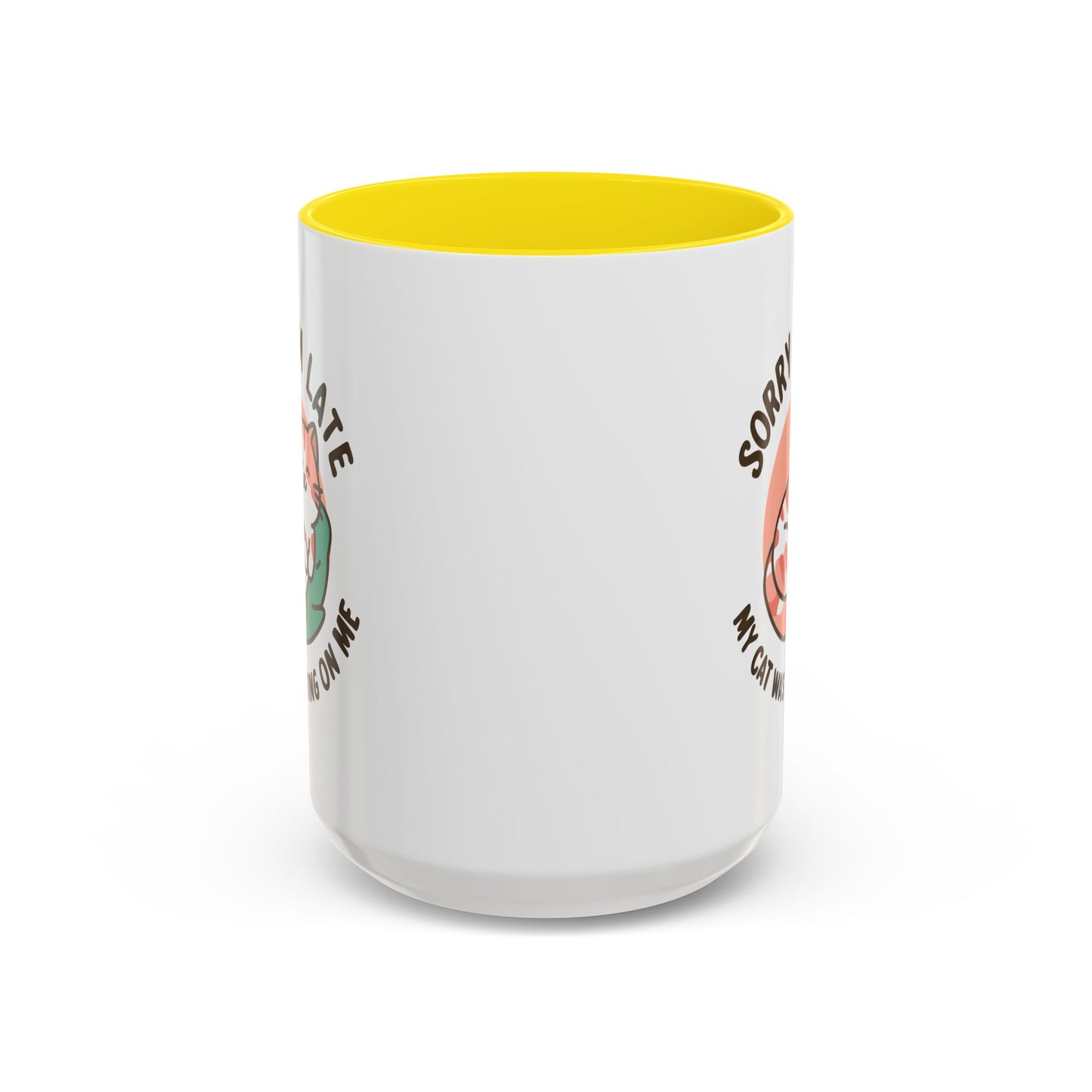 Humor Mug - Sorry I'm Late My Cat Was Sitting on Me